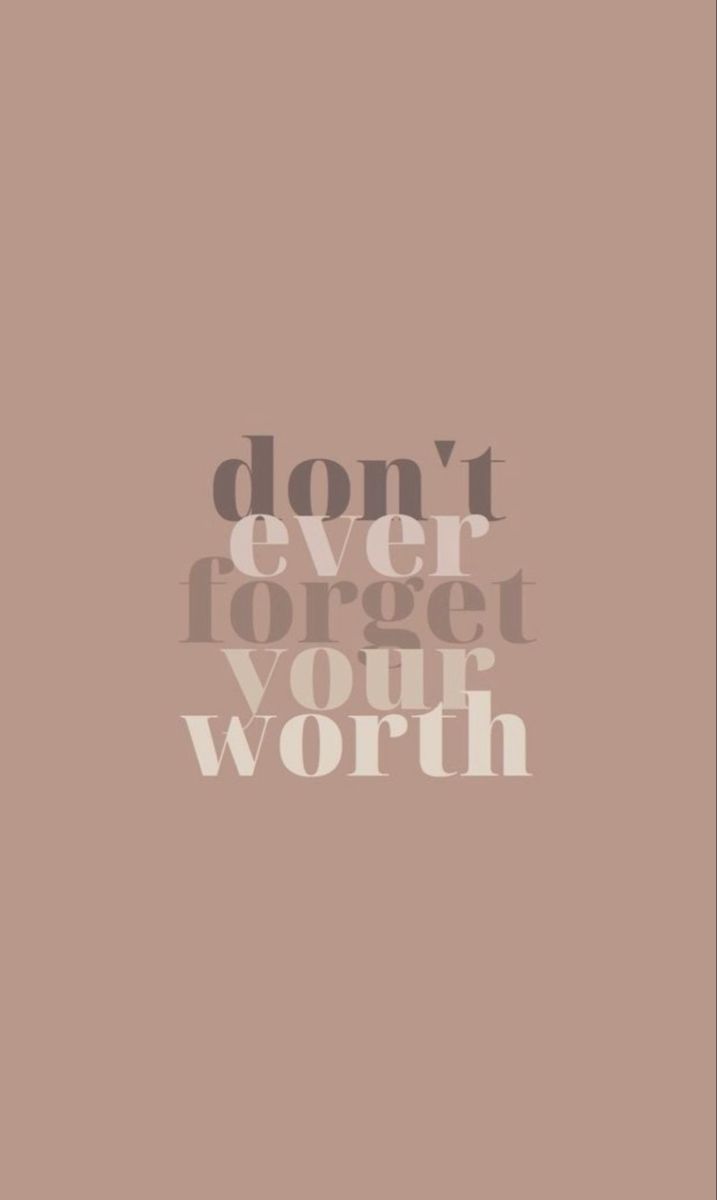 717x1200 don't ever forget your worth wallpaper <3