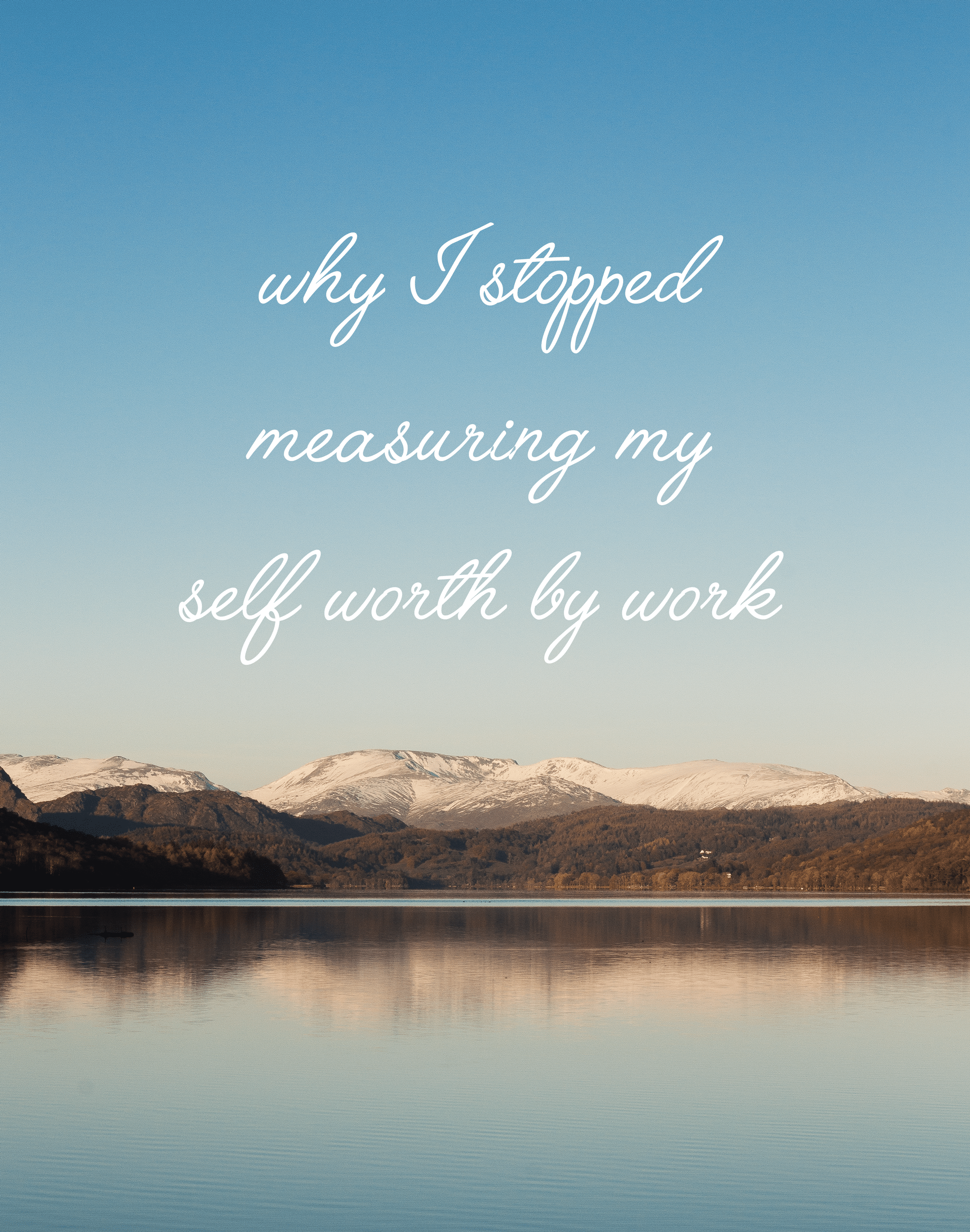 1969x2500 Stopped Measuring My Self Worth By Work