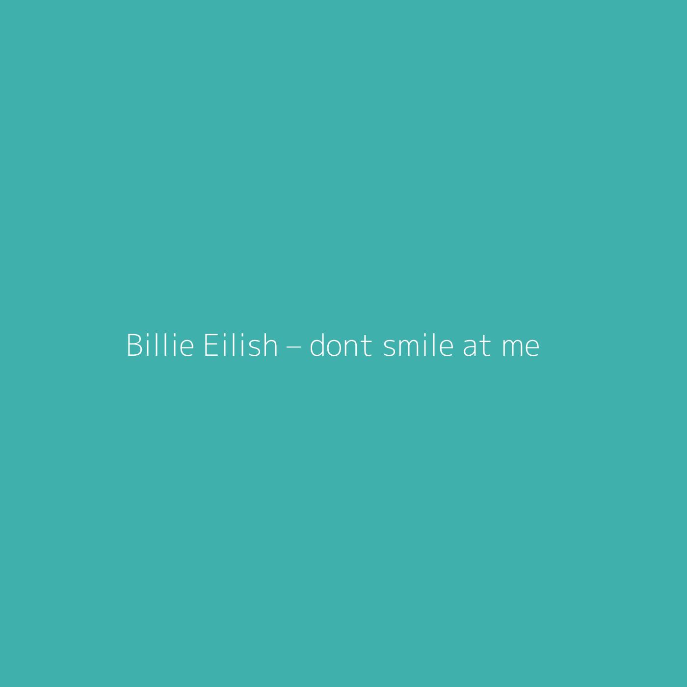 dont smile at me Wallpapers Top Free dont smile at me Backgrounds