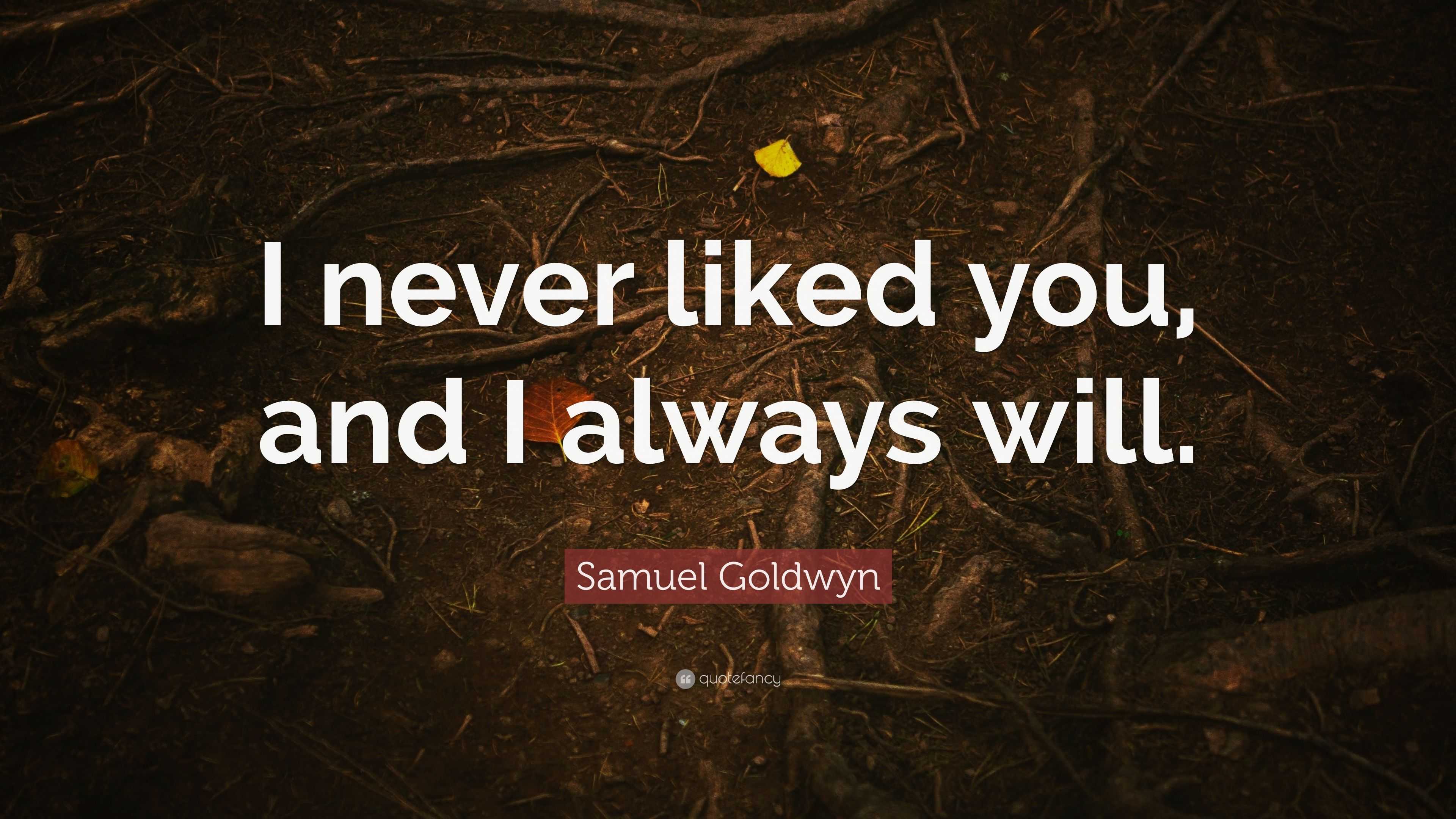 3840x2160 Samuel Goldwyn Quote: “I never liked