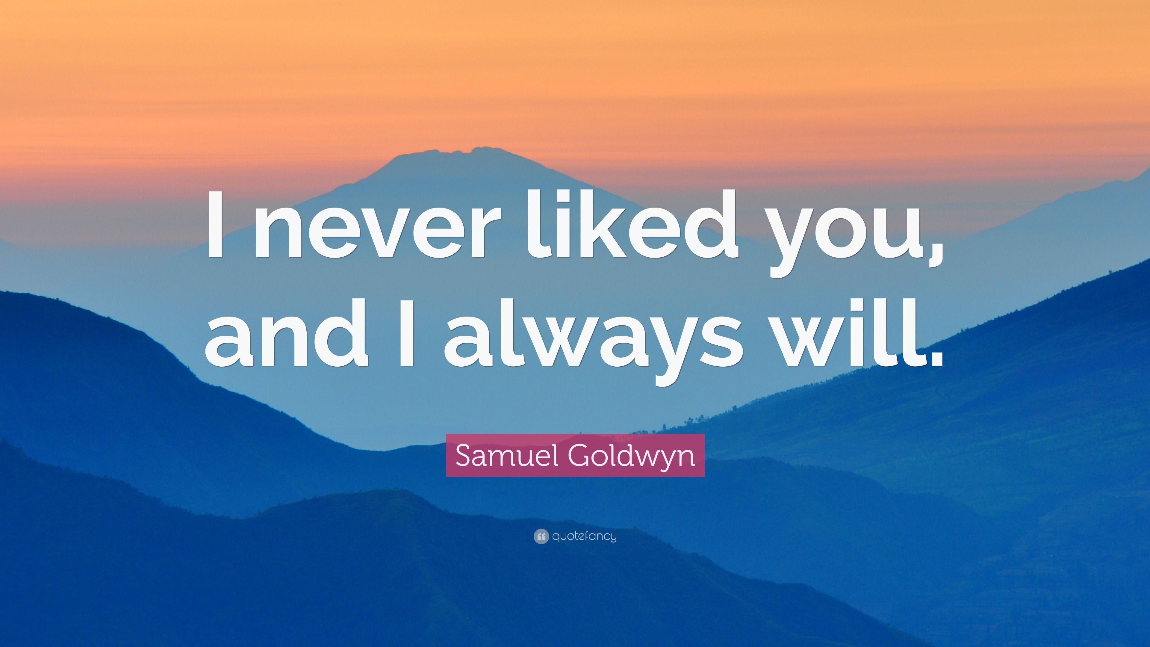 3840x2160 Samuel Goldwyn Quote: “I never liked