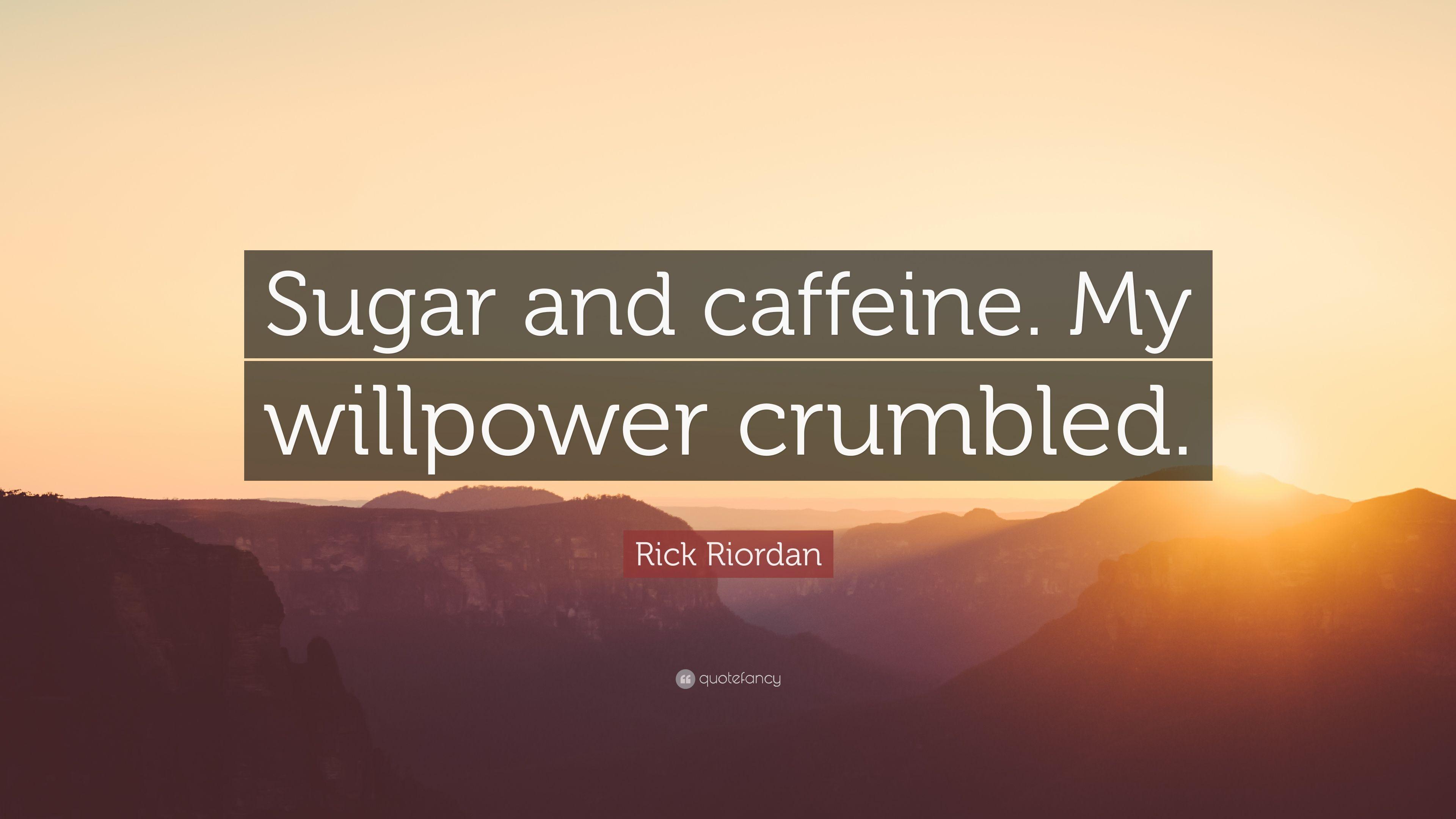 3840x2160 Rick Riordan Quote: “Sugar and caffeine. My willpower