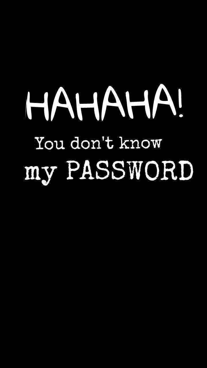 You Don't Know My Password Wallpapers - Top Free You Don't Know My ...