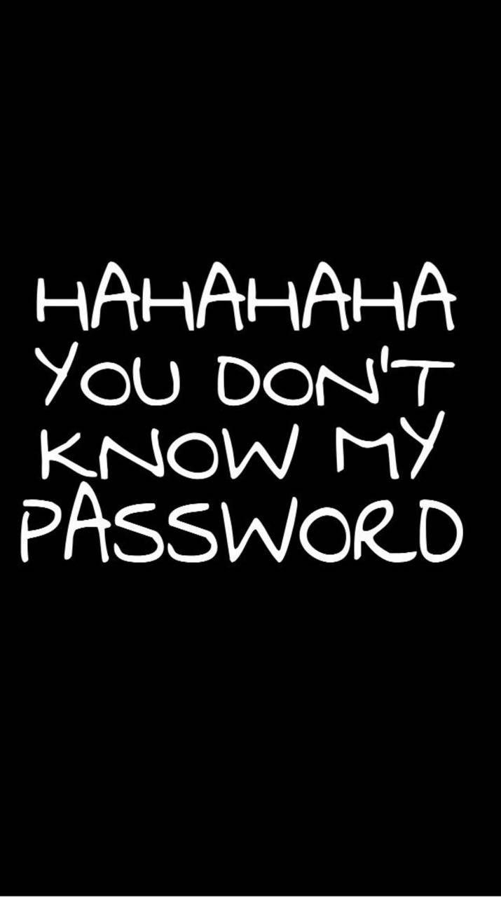 You Don't Know My Password Wallpapers Top Free You Don't Know My