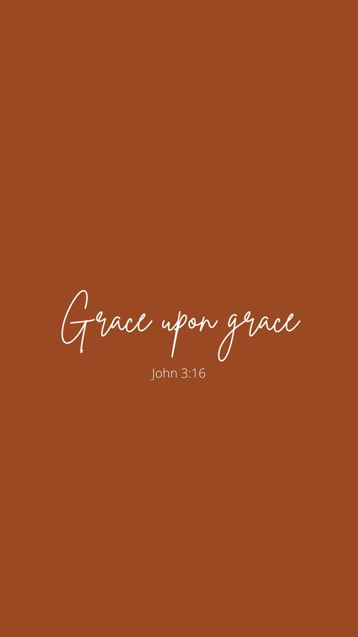 736x1308 Grace Upon Grace Wallpaper. Bible verse minimalist design, Brown background scripture art, Christian home decor