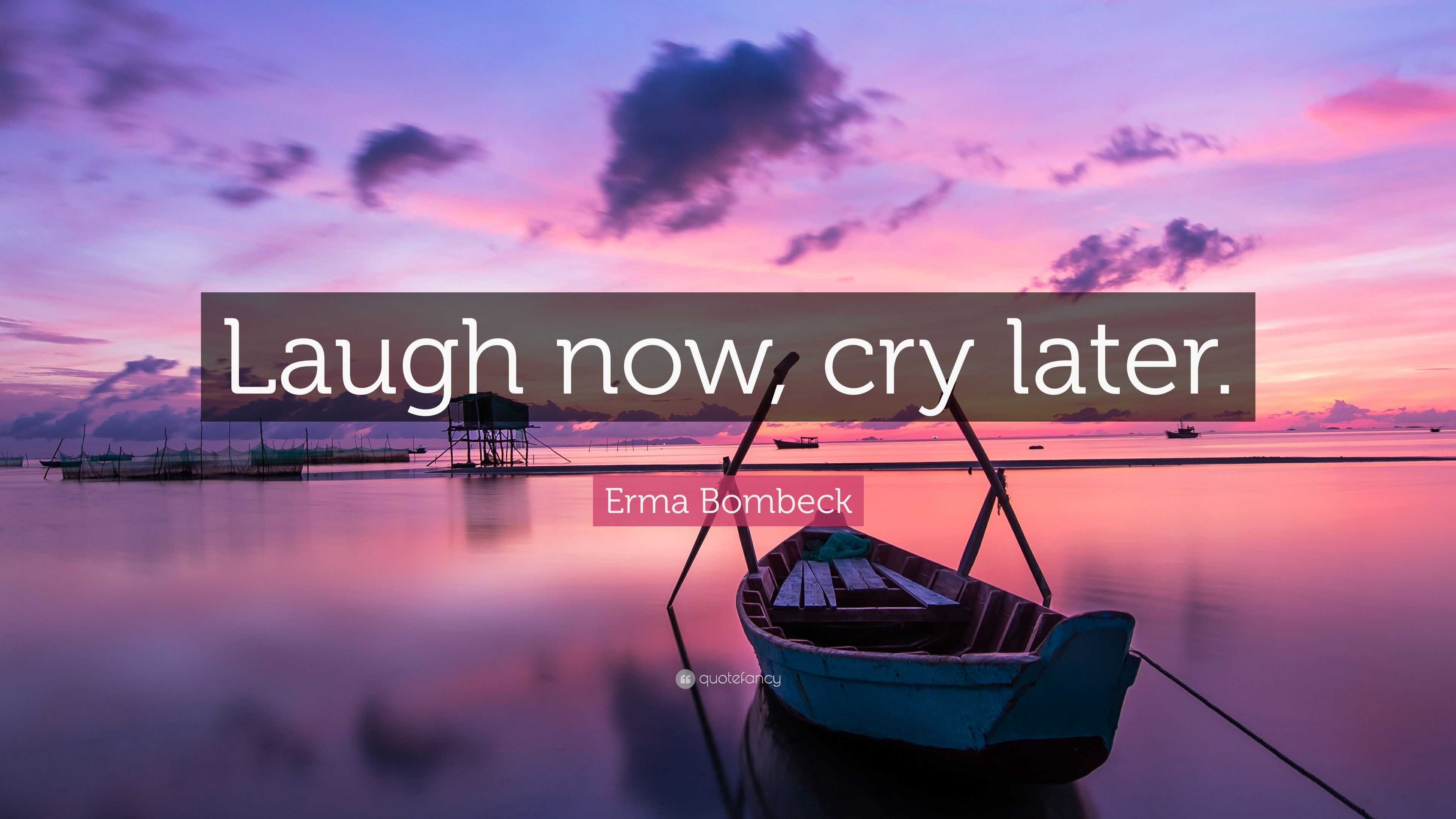 3840x2160 Erma Bombeck Quote: “Laugh now, cry later.”