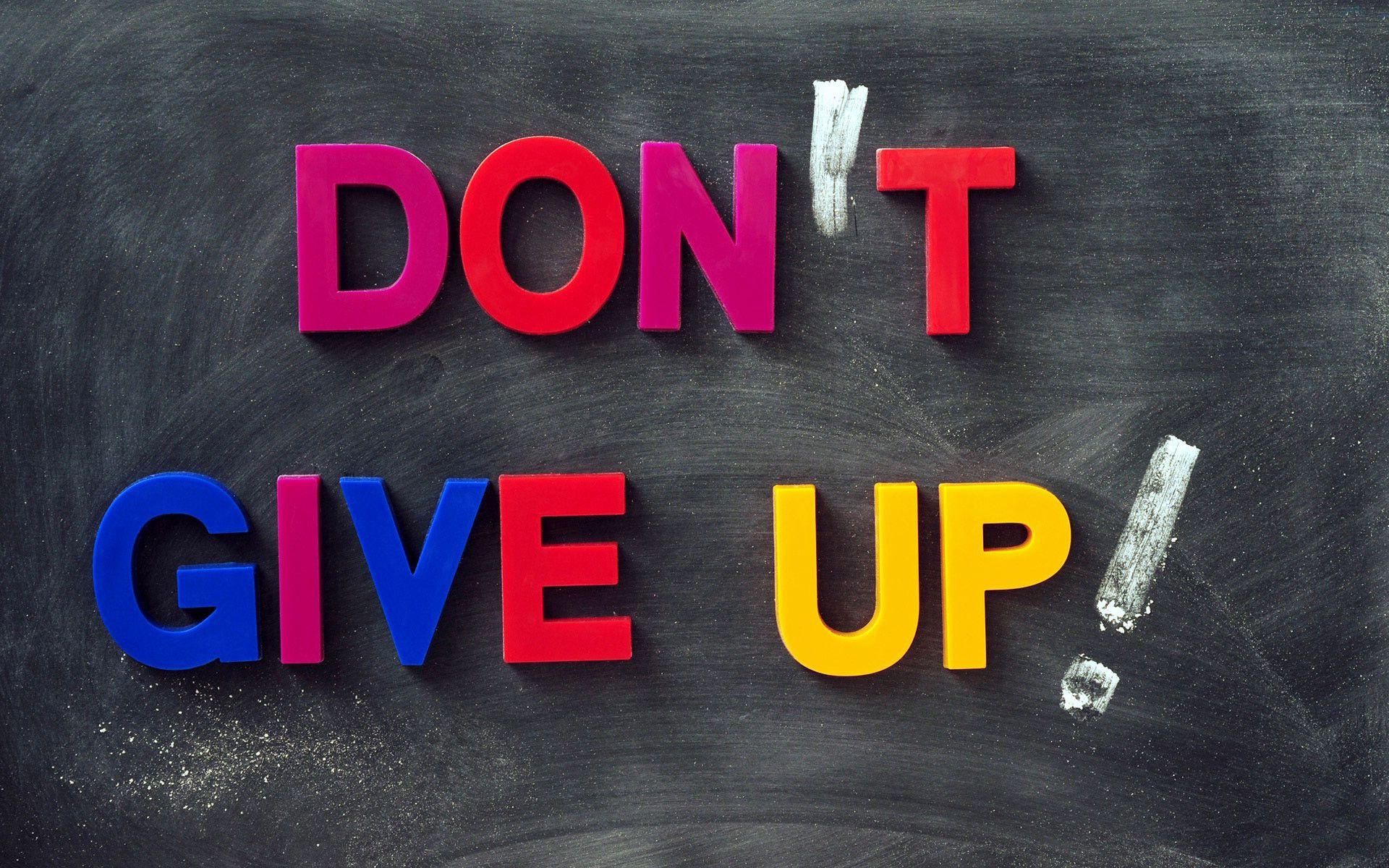 Don't Give Up Wallpapers - Top Free Don't Give Up Backgrounds