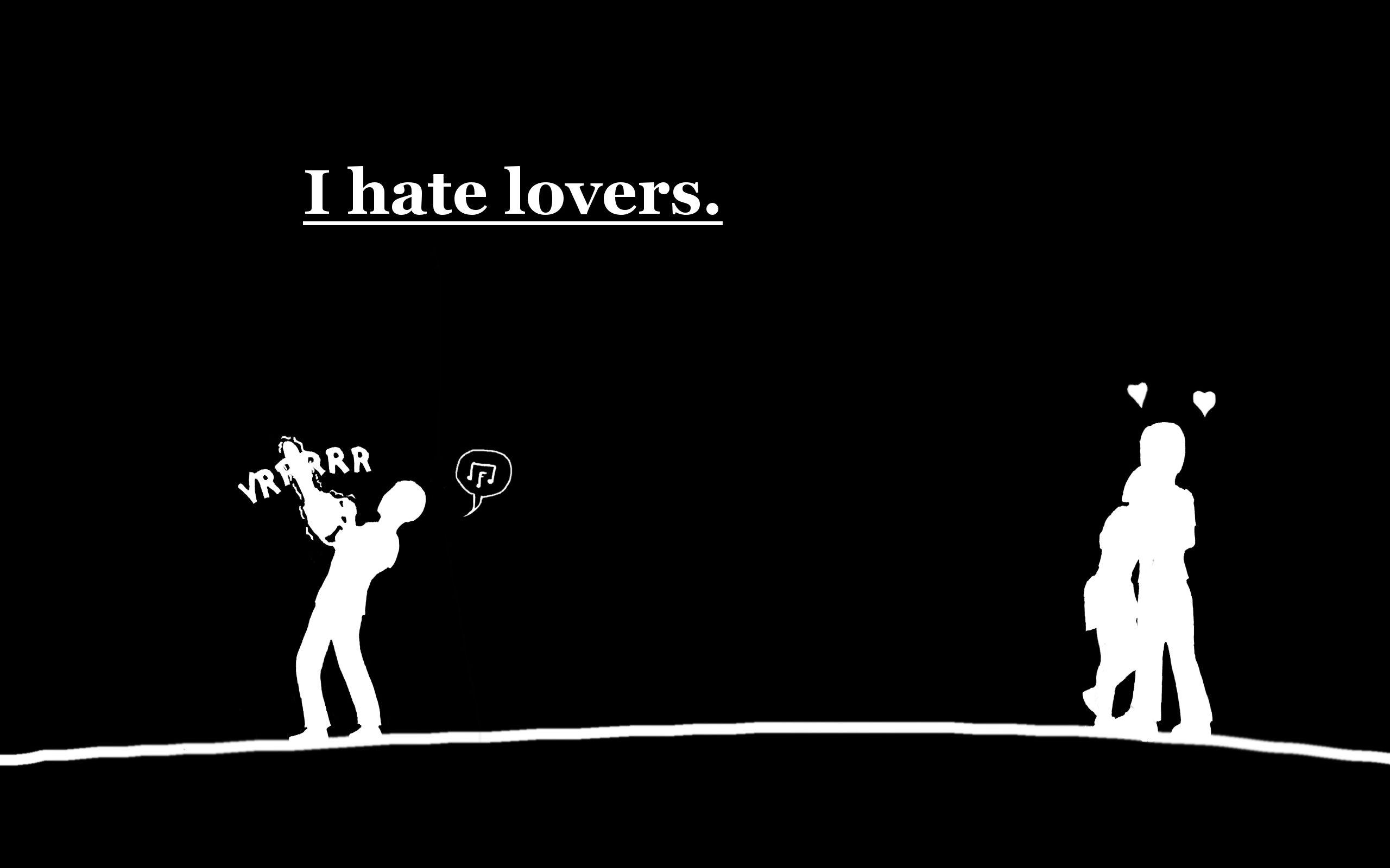 2560x1600 I hate lovers HD Wallpaper. Background Imagex1600