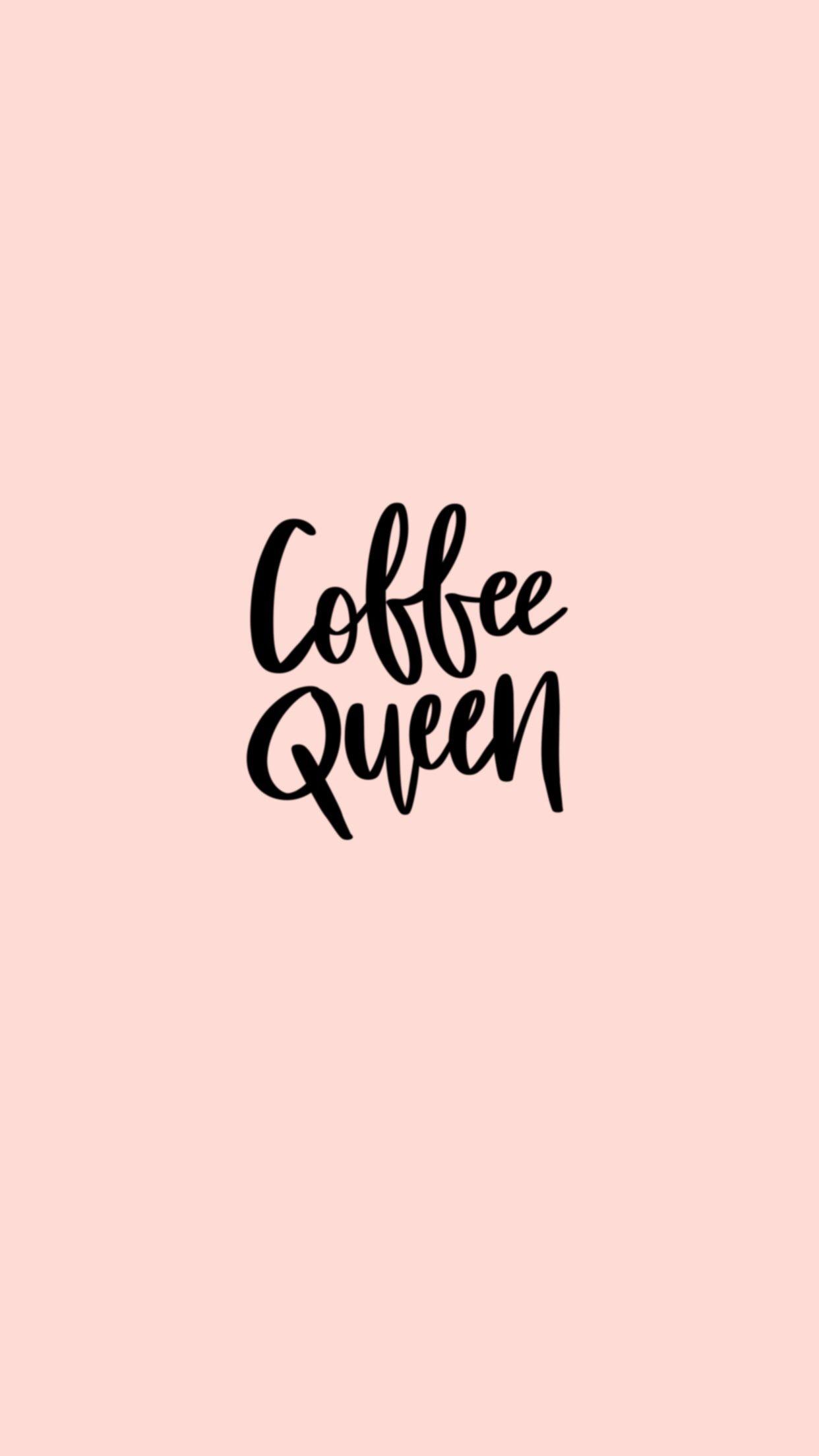1242x2208 Free iPhone Wallpaper quote, Coffee queen. CB Designs