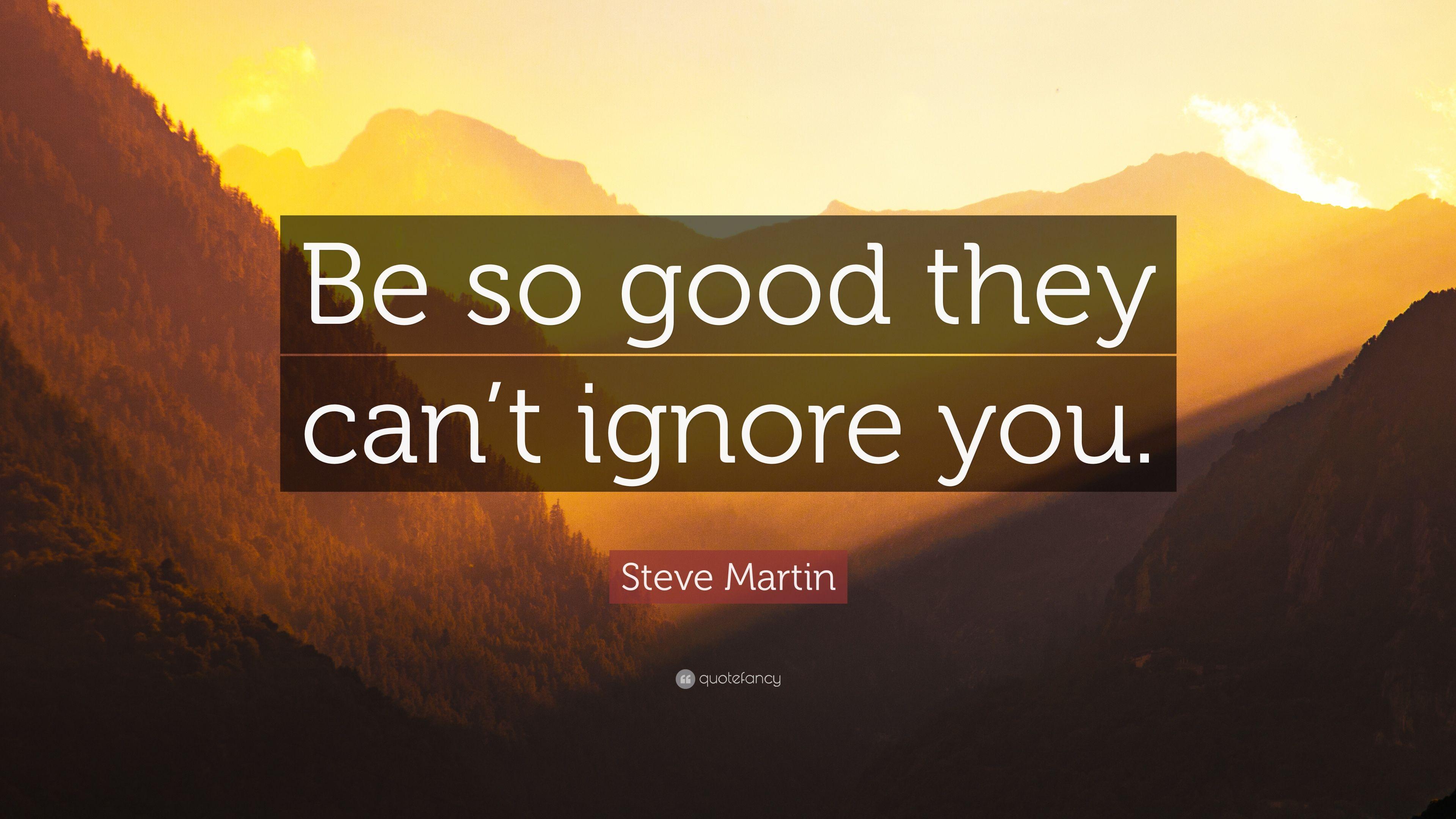 3840x2160 Steve Martin Quote: “Be so good they can't ignore you.” 20