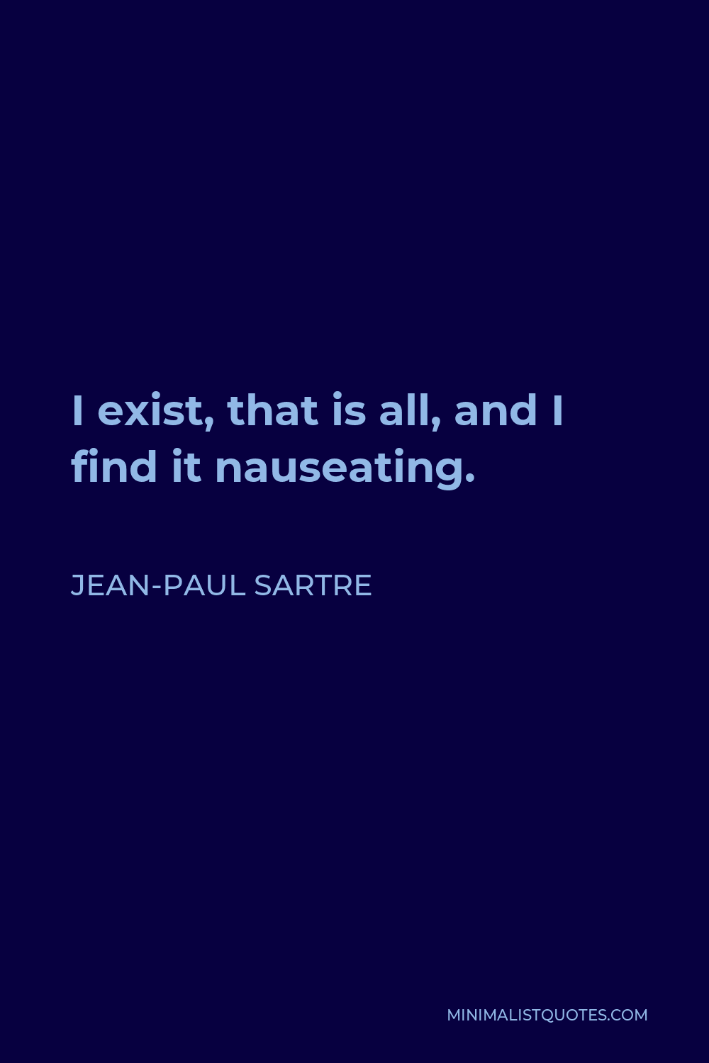 1000x1500 Jean Paul Sartre Quote: I Exist, That