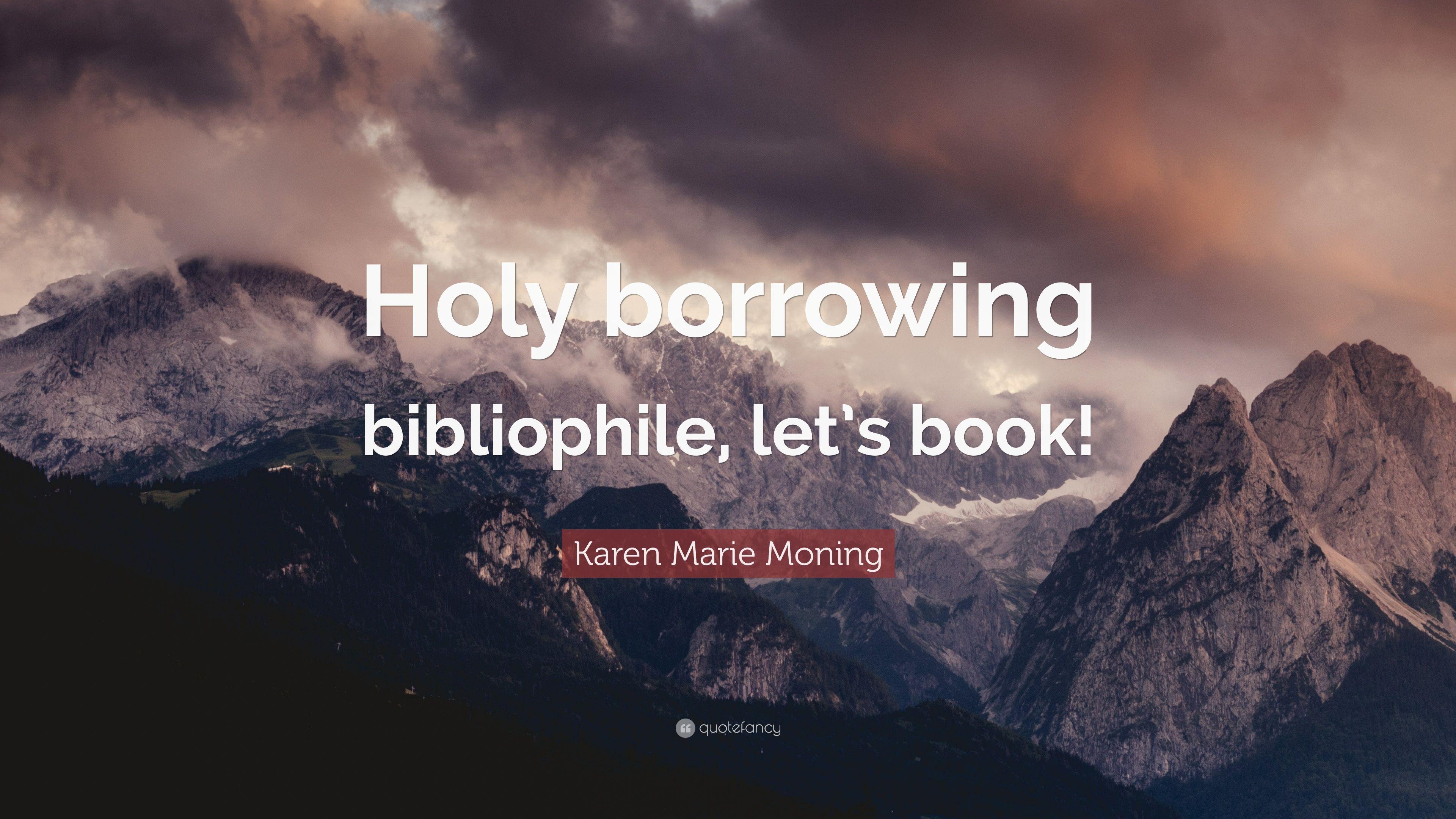 3840x2160 Karen Marie Moning Quote: “Holy borrowing bibliophile, let's