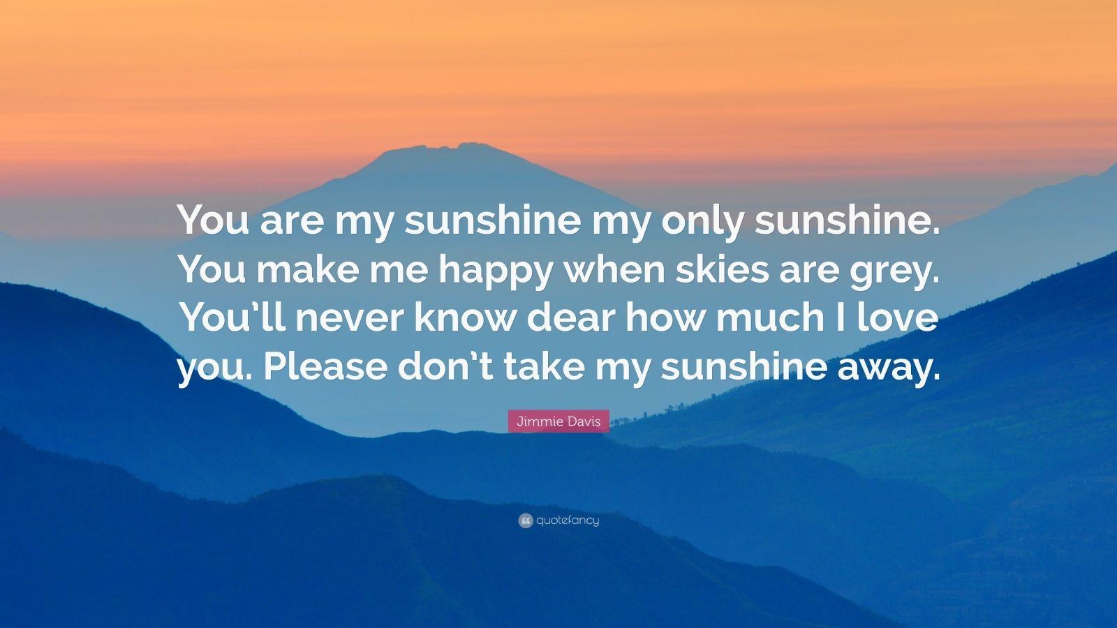1600x900 Jimmie Davis Quote: “You are my sunshine my only sunshine