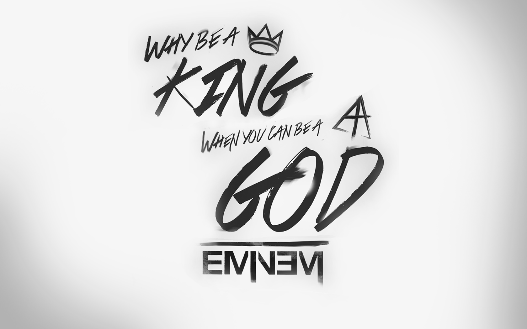 You can be a. Why be a King when you can be a God. Надпись when &. Надпись be a King. Эминем логотип.