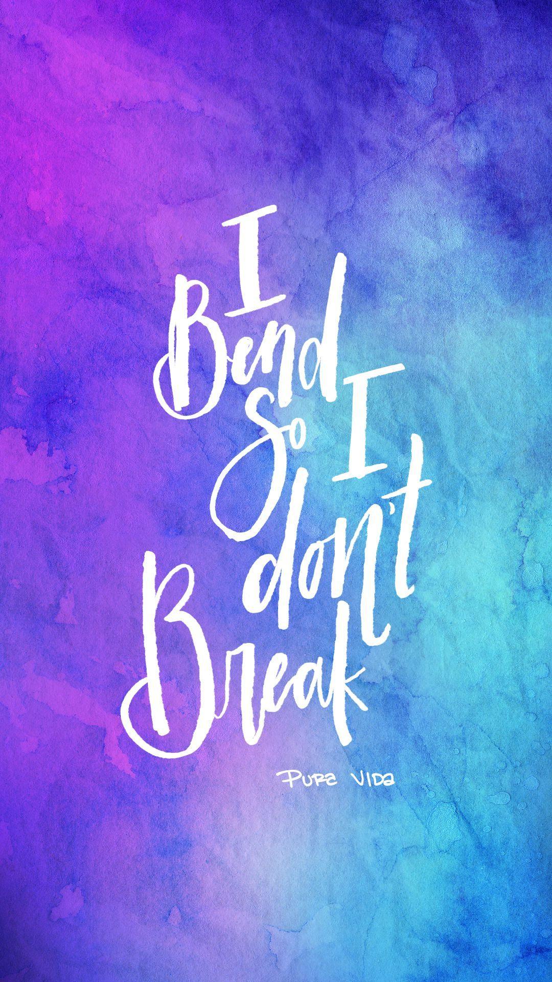 1080x1920 I Bend So I Don't Break. Pura Vida Digi Downloads In 2019