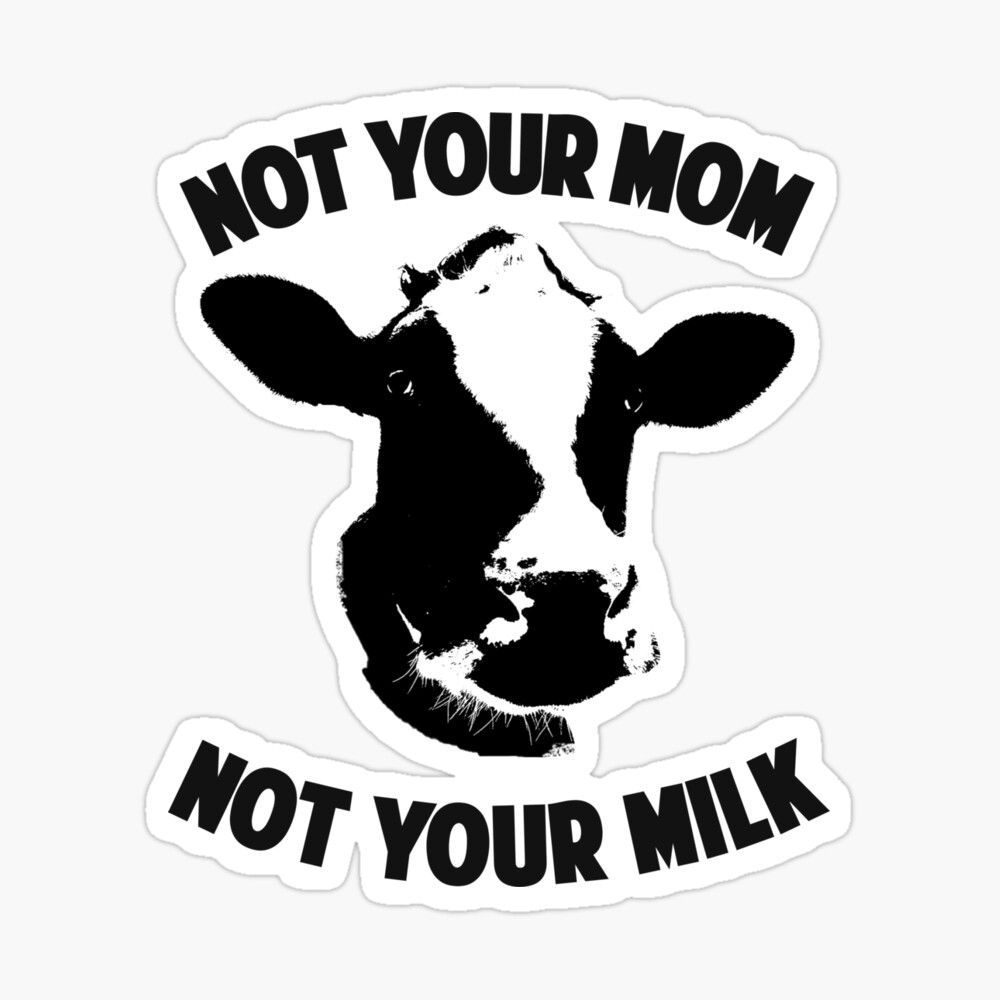 1000x1000 Not Your Mom, Not Your Milk Poster