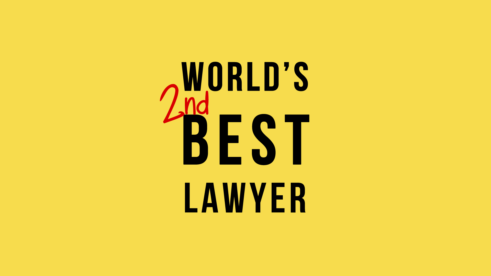 This s the best. World 2nd best lawyer. Second World's best lawyer. Better Call Saul. World 2 best lawyer.