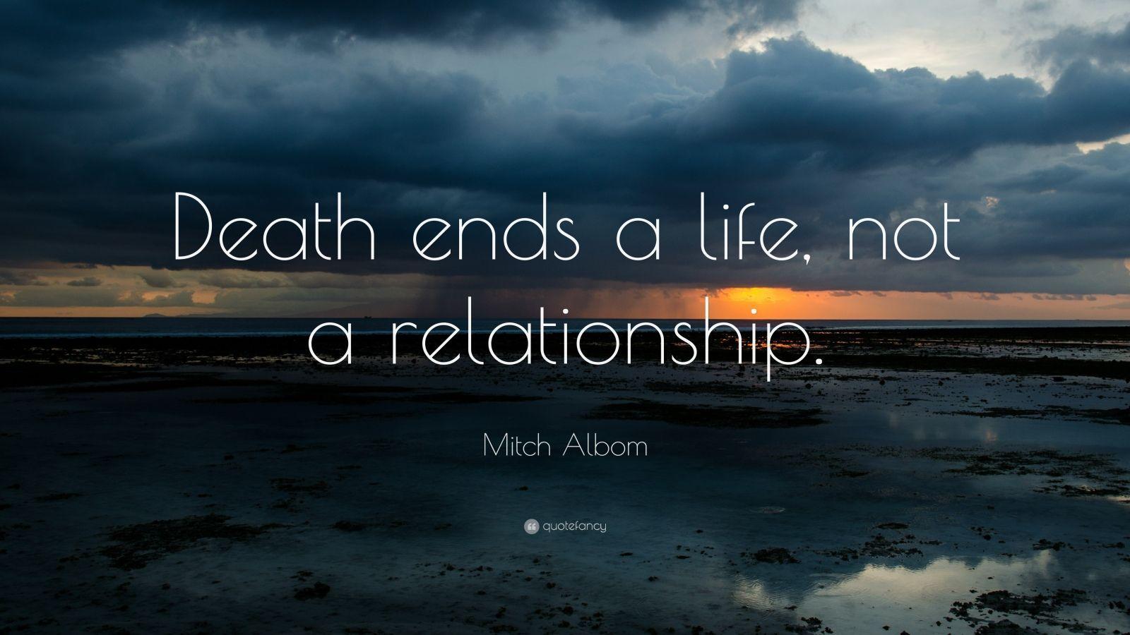 1600x900 Mitch Albom Quote: “Death ends a life, not a relationship