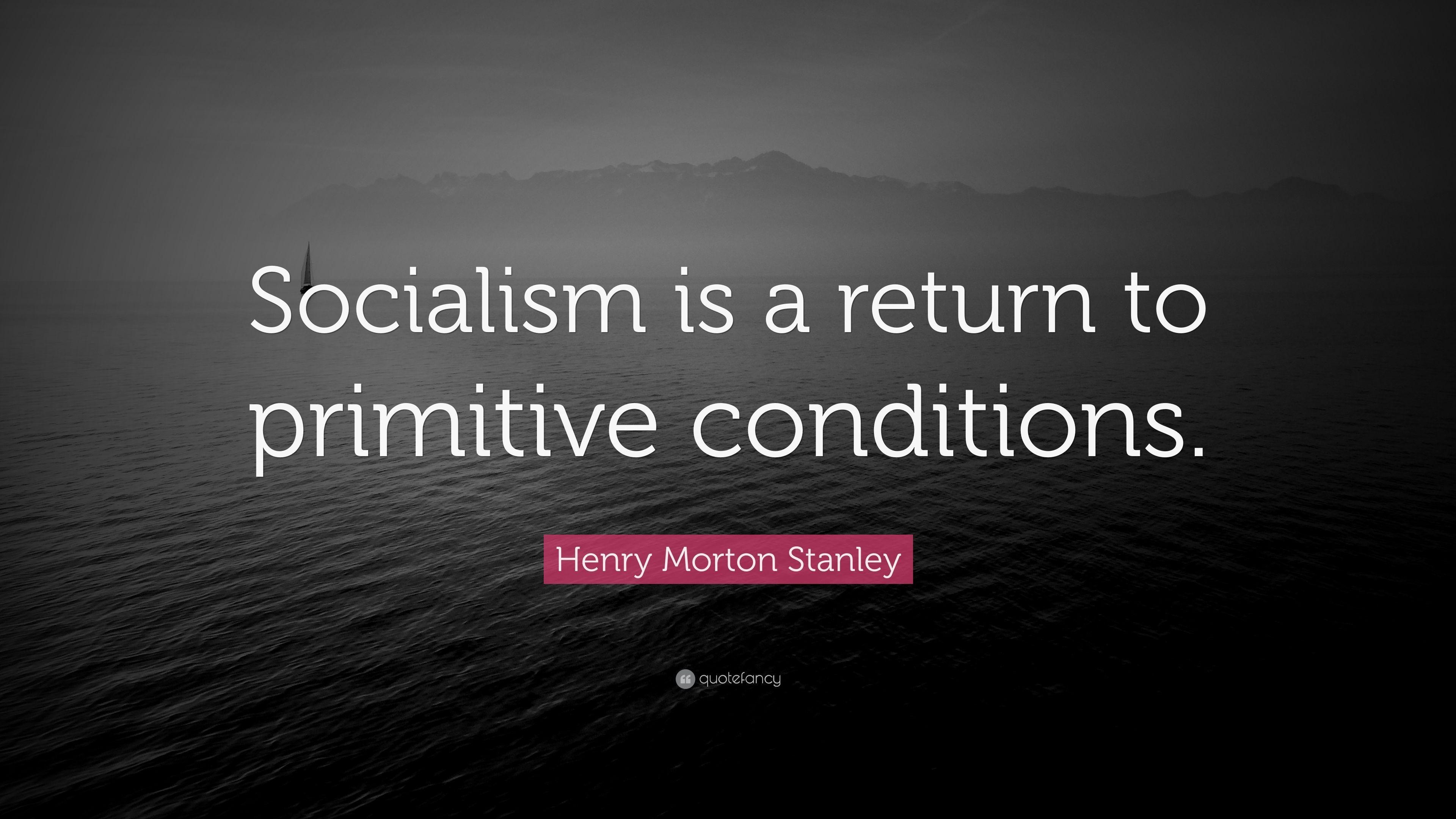 3840x2160 Henry Morton Stanley Quote: “Socialism is a return to
