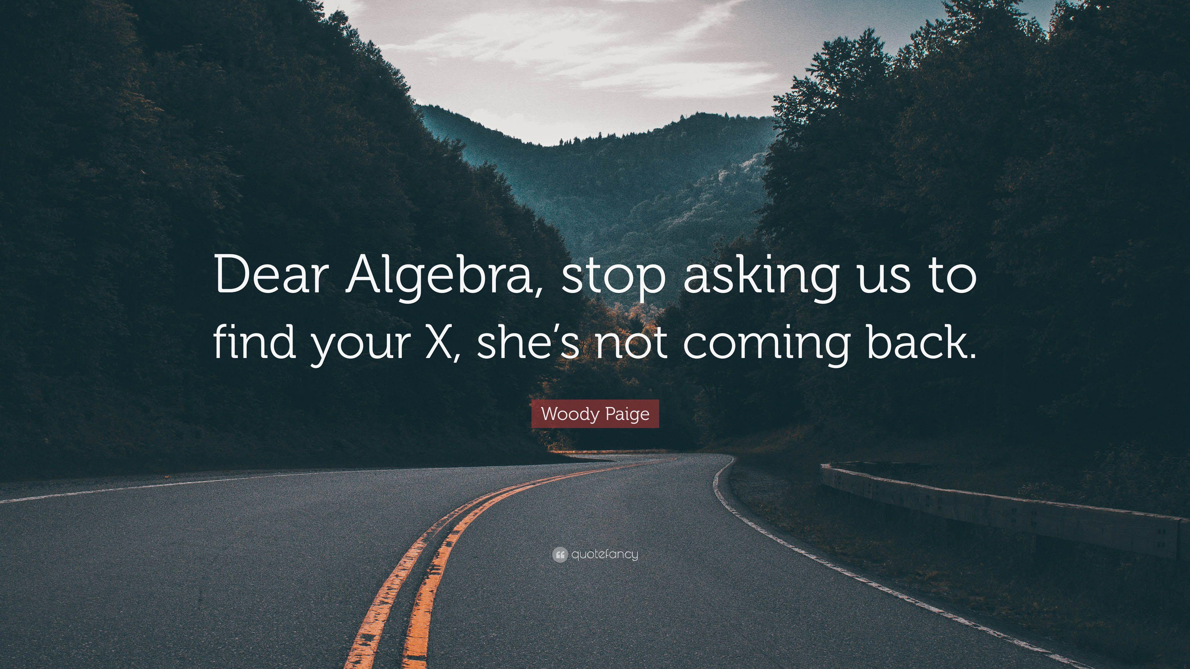 3840x2160 Woody Paige Quote: “Dear Algebra, stop asking us to find
