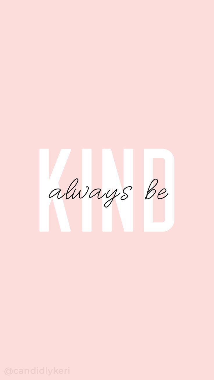 Be Kind Wallpapers  Wallpaper Cave