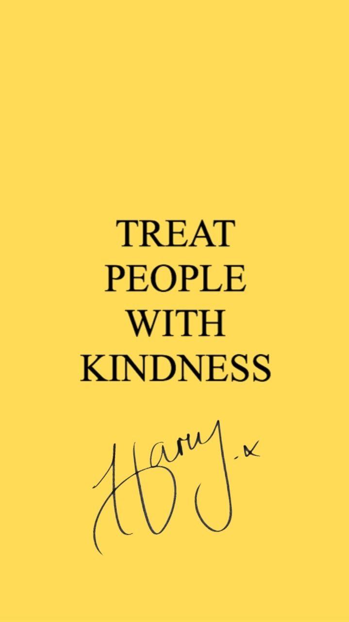 Treat People With Kindness Wallpapers - Top Free Treat People With