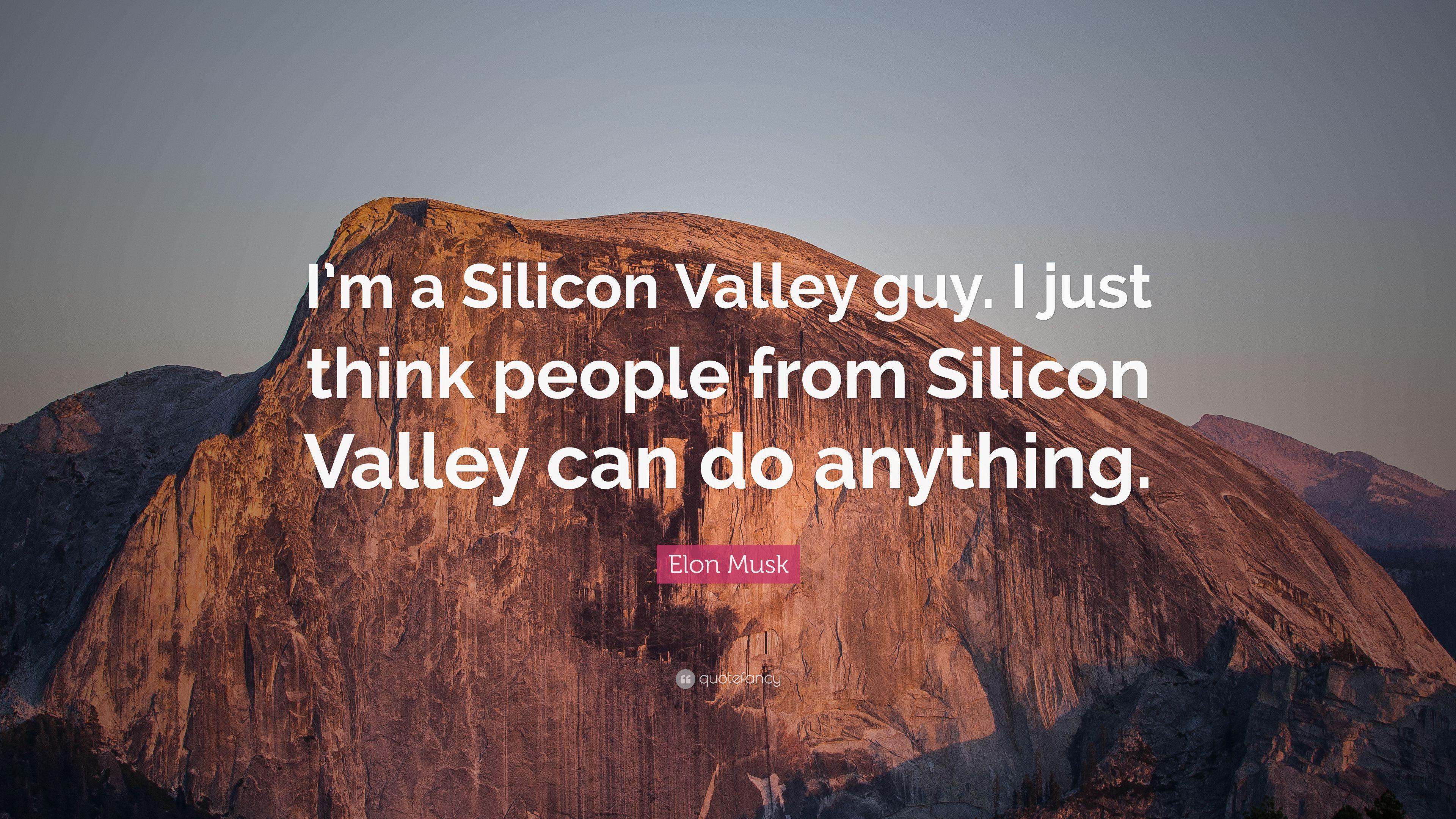 3840x2160 Elon Musk Quote: “I'm a Silicon Valley guy. I just think