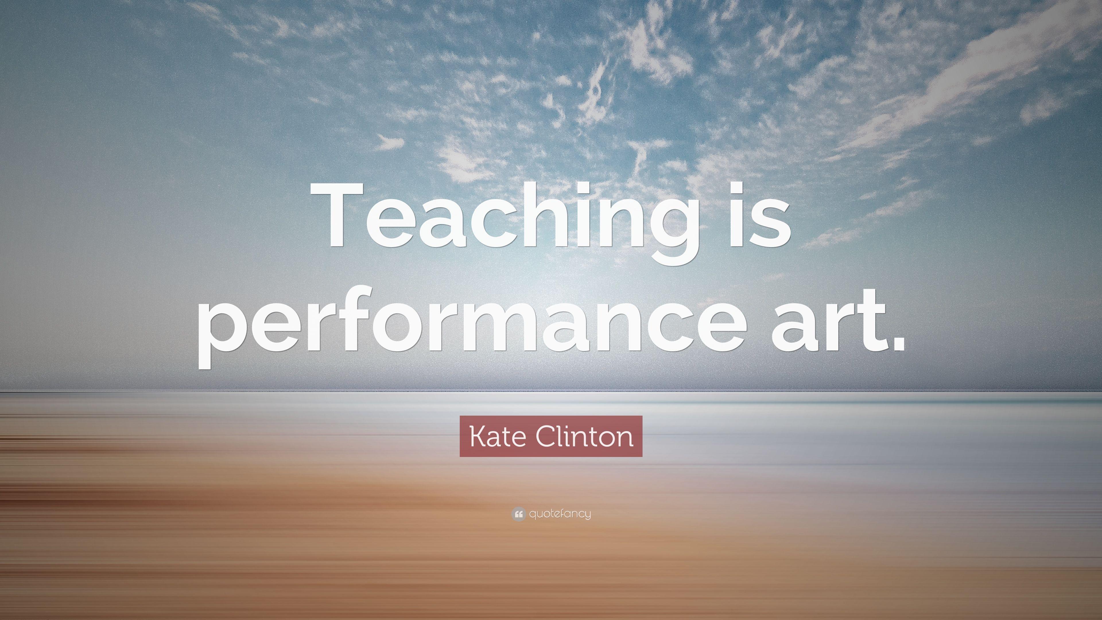 3840x2160 Kate Clinton Quote: “Teaching is performance art.” 10