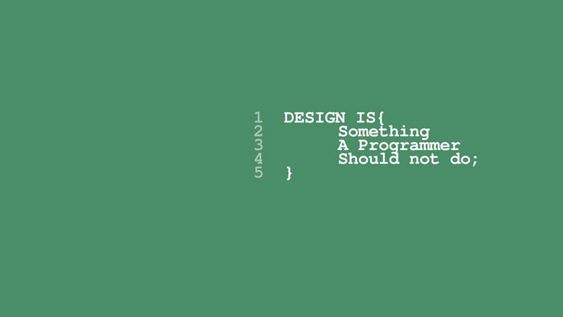 1920x1080 Design Is Something A Programmer Should