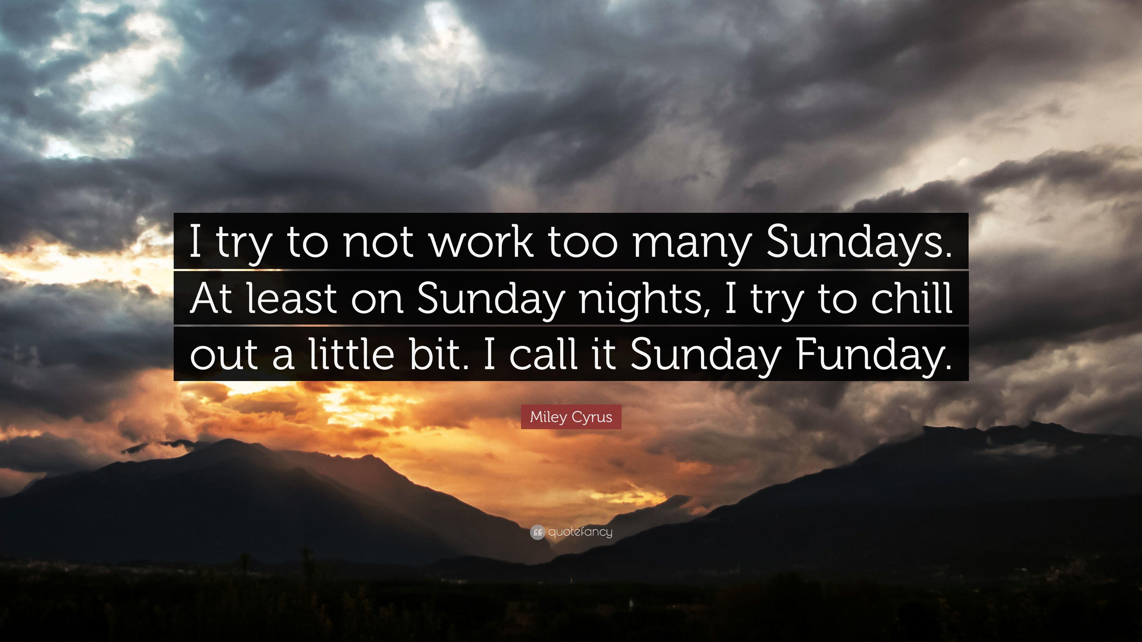 3840x2160 Miley Cyrus Quote: “I try to not work too many Sundays. At