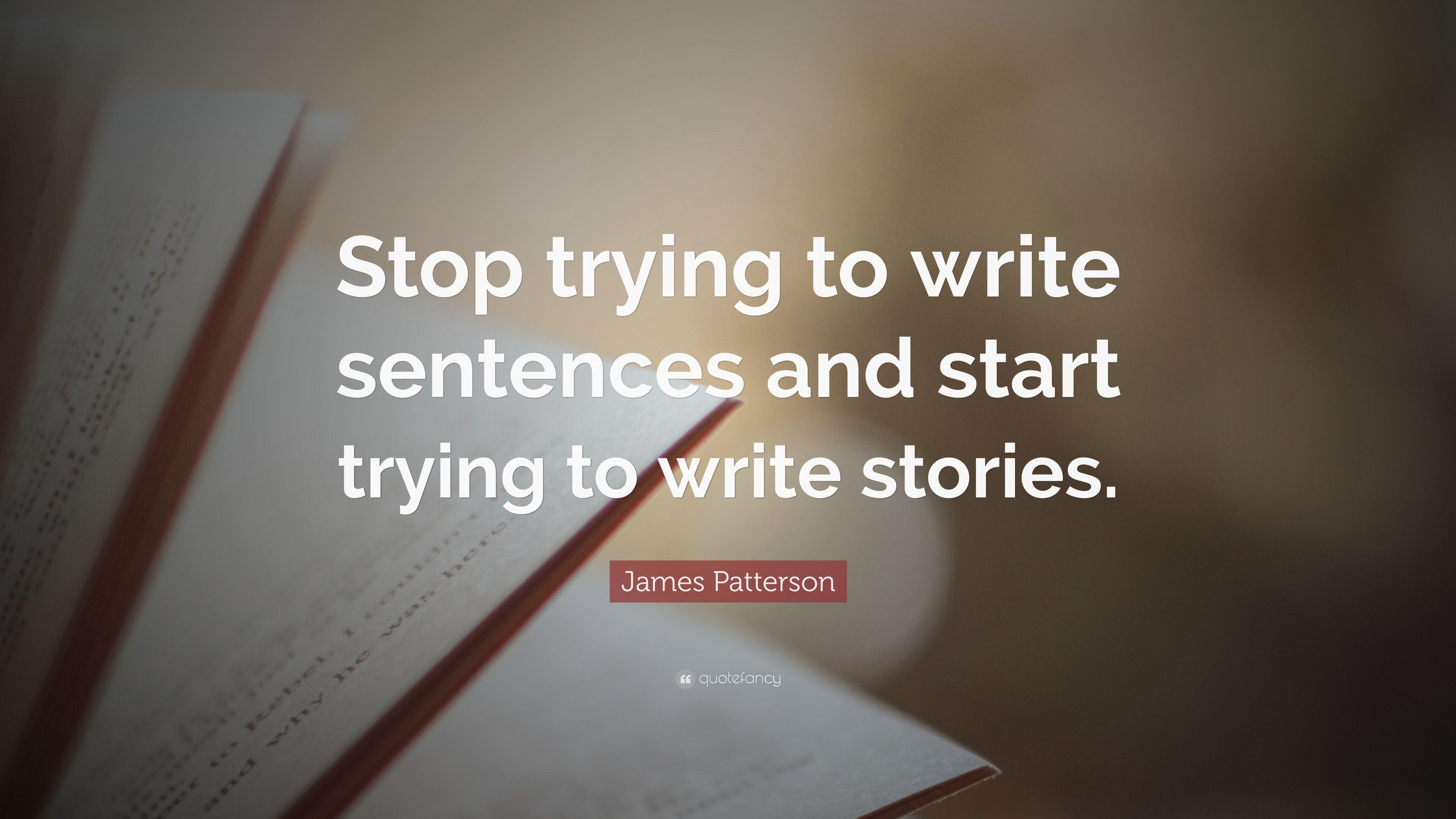 3840x2160 James Patterson Quote: “Stop trying to write sentences