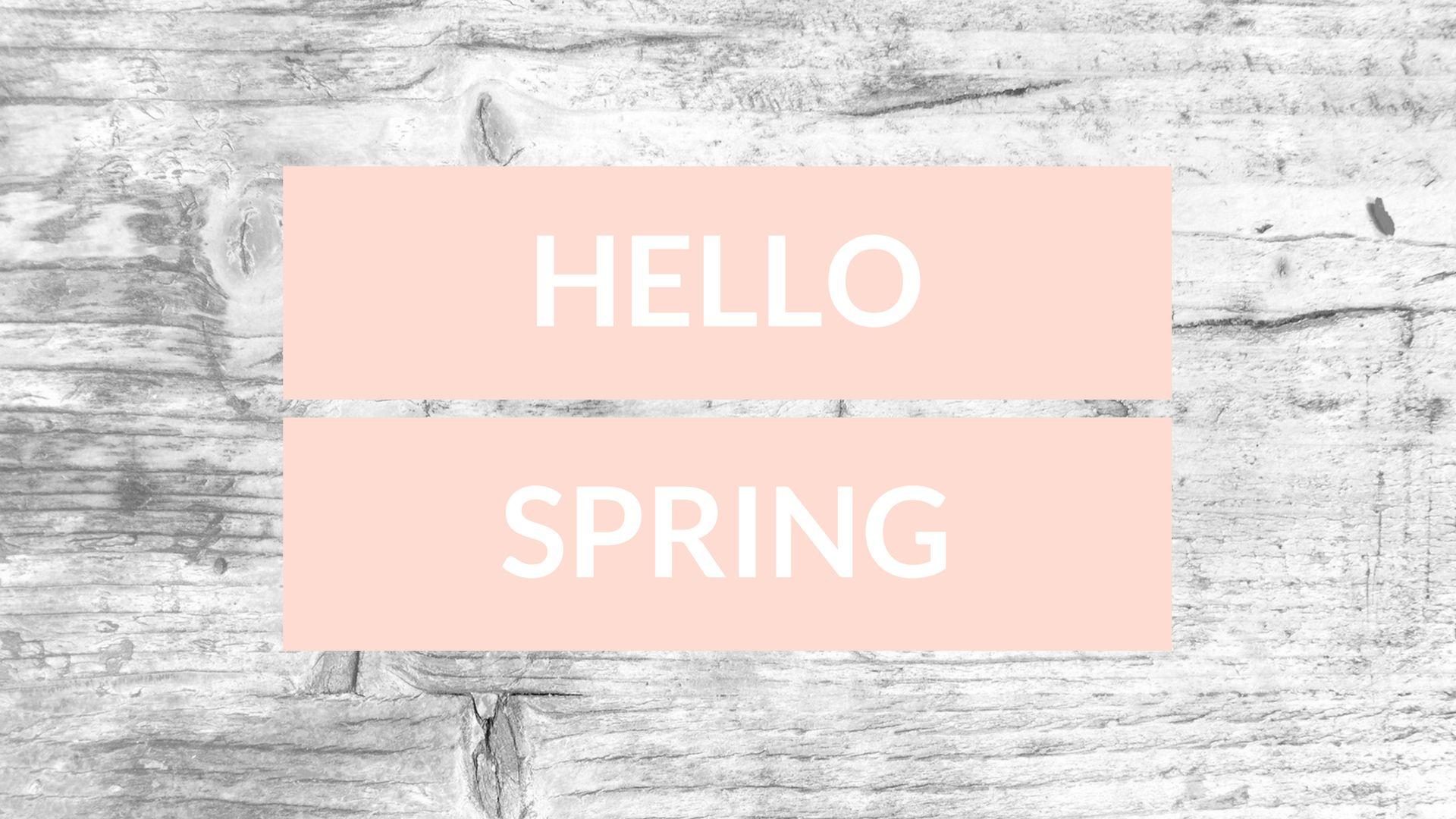 Hello Spring Wallpapers  Top Free Hello Spring Backgrounds   WallpaperAccess