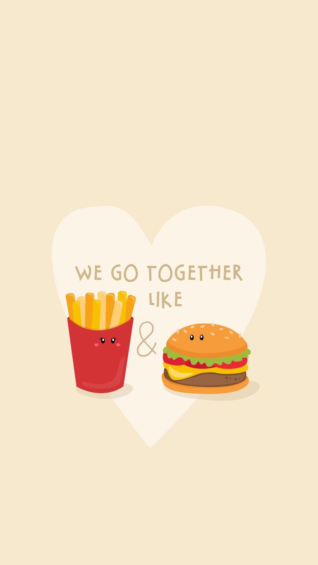 1080x1920 We Go Together Like Burger And Fries iPhone 8 Wallpaper