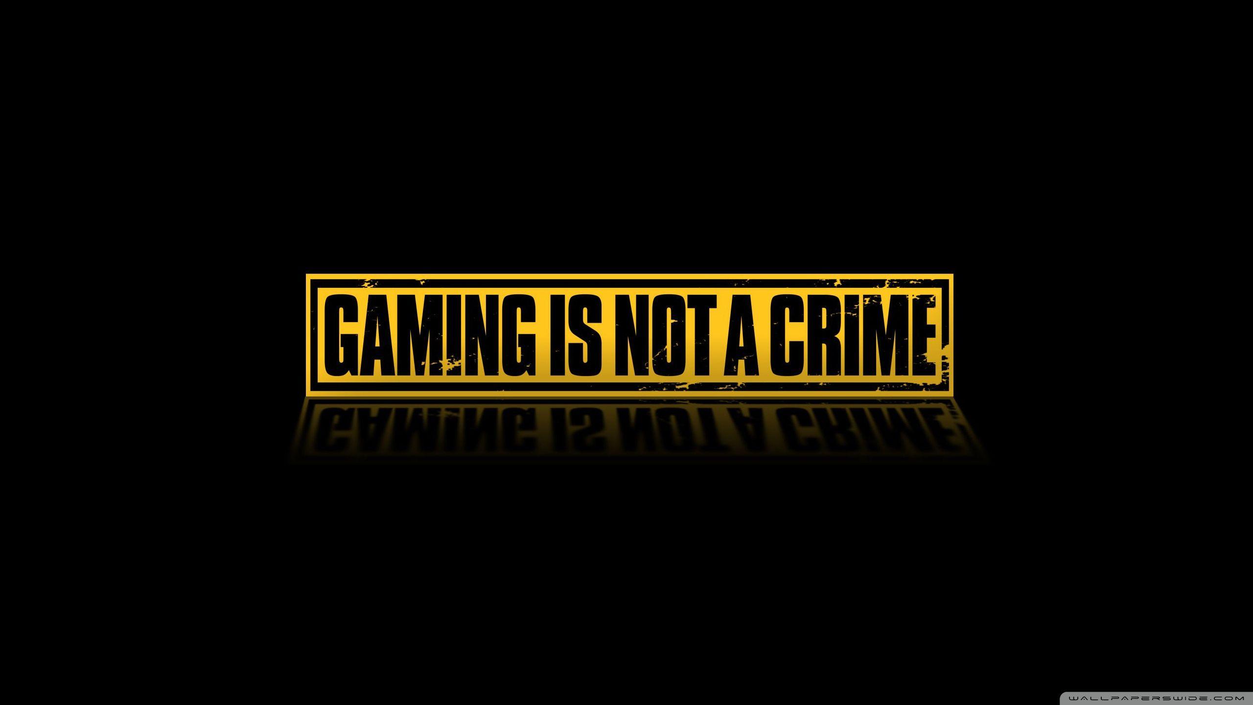 Gaming Is Not A Crime Wallpapers - Top Free Gaming Is Not A Crime  Backgrounds - WallpaperAccess