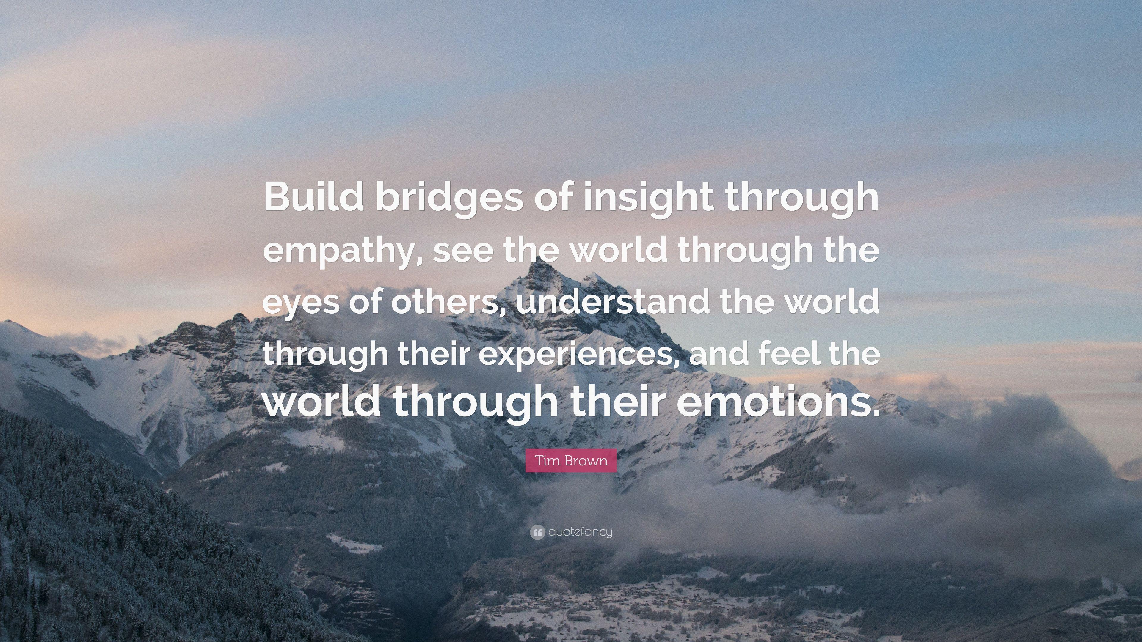 3840x2160 Tim Brown Quote: “Build bridges of insight through empathy, see