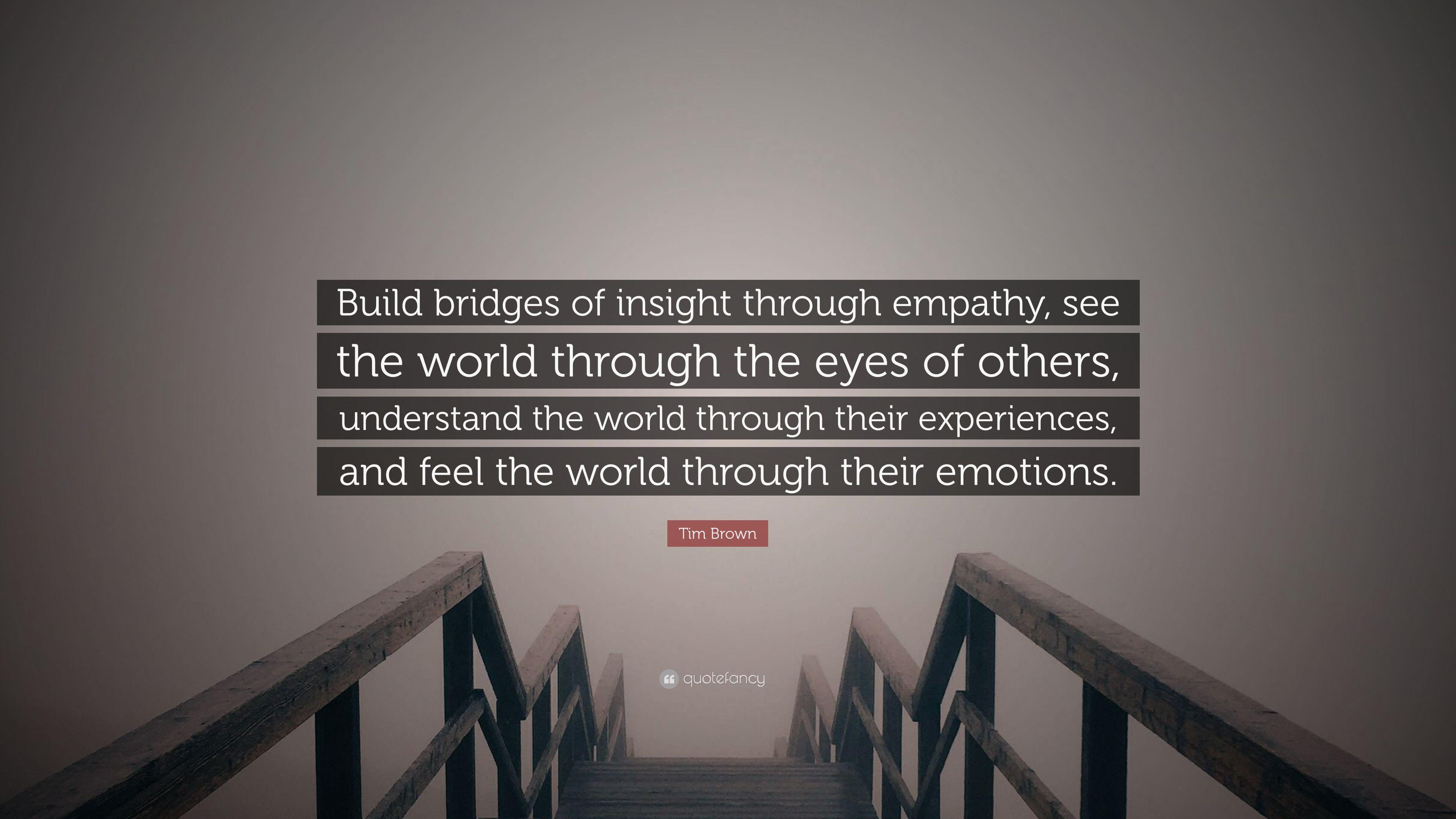 3840x2160 Tim Brown Quote: “Build bridges of insight through empathy, see