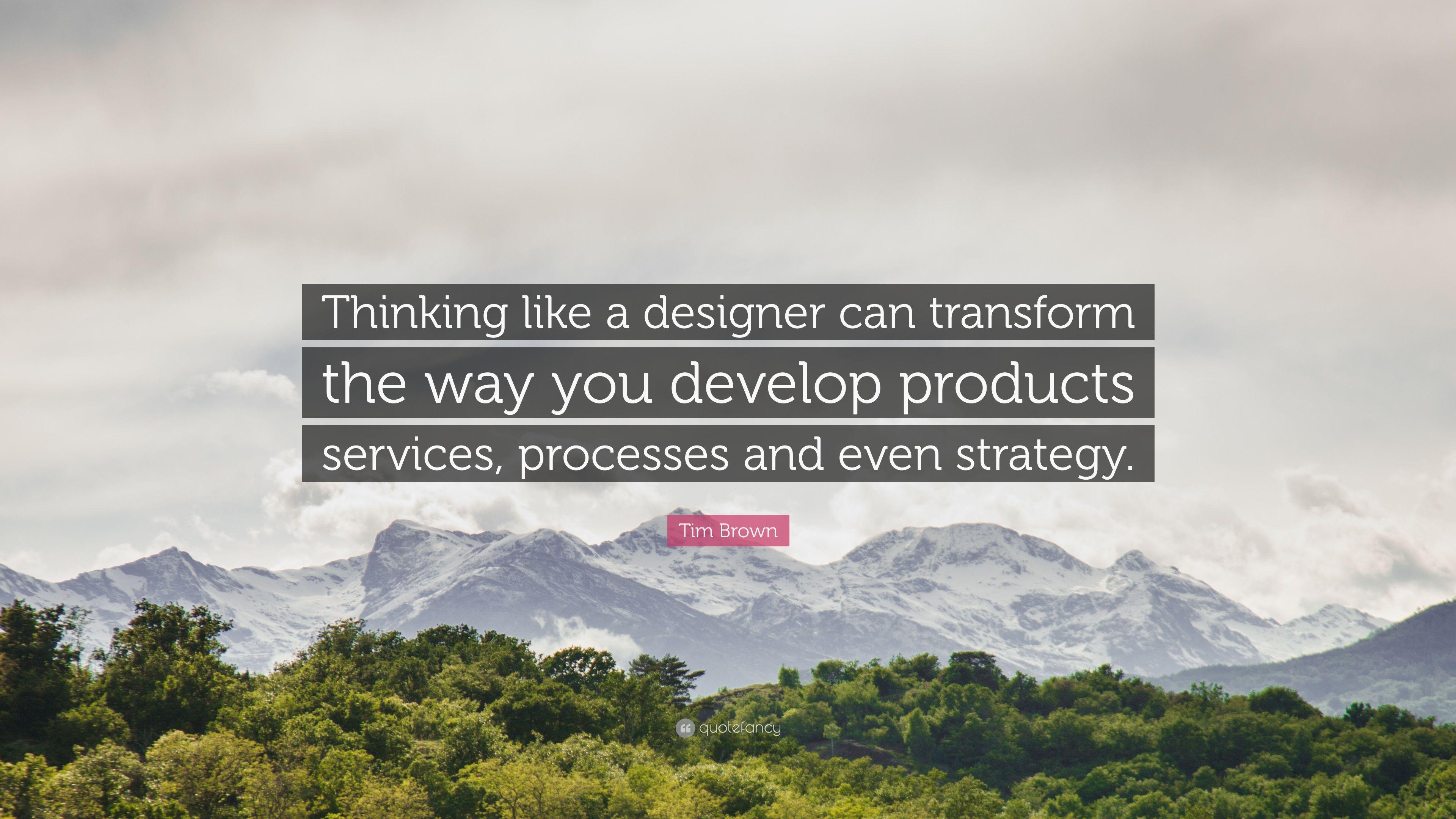 3840x2160 Tim Brown Quote: “Thinking like a designer can transform the way you