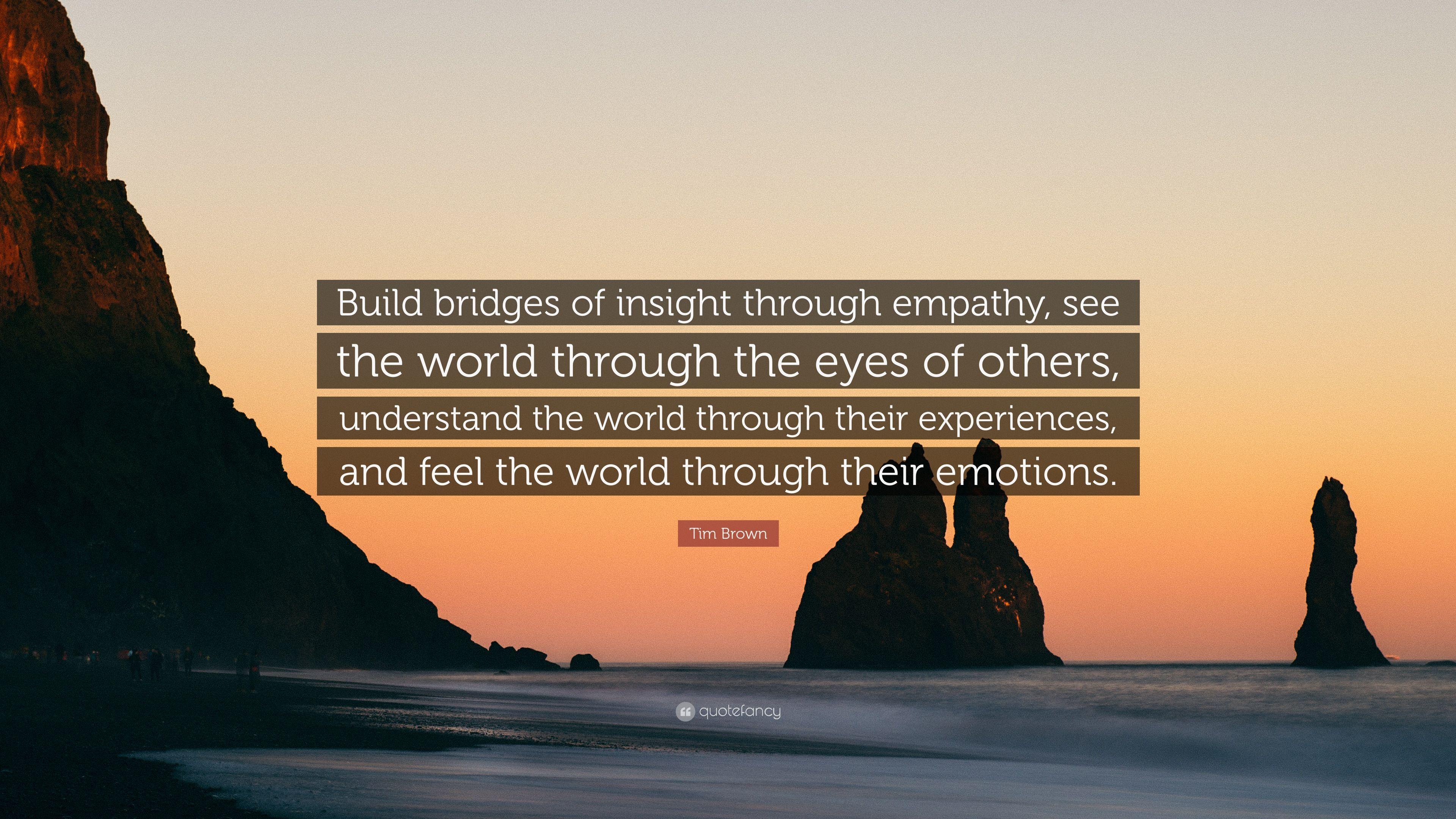 3840x2160 Tim Brown Quote: “Build bridges of insight through empathy, see