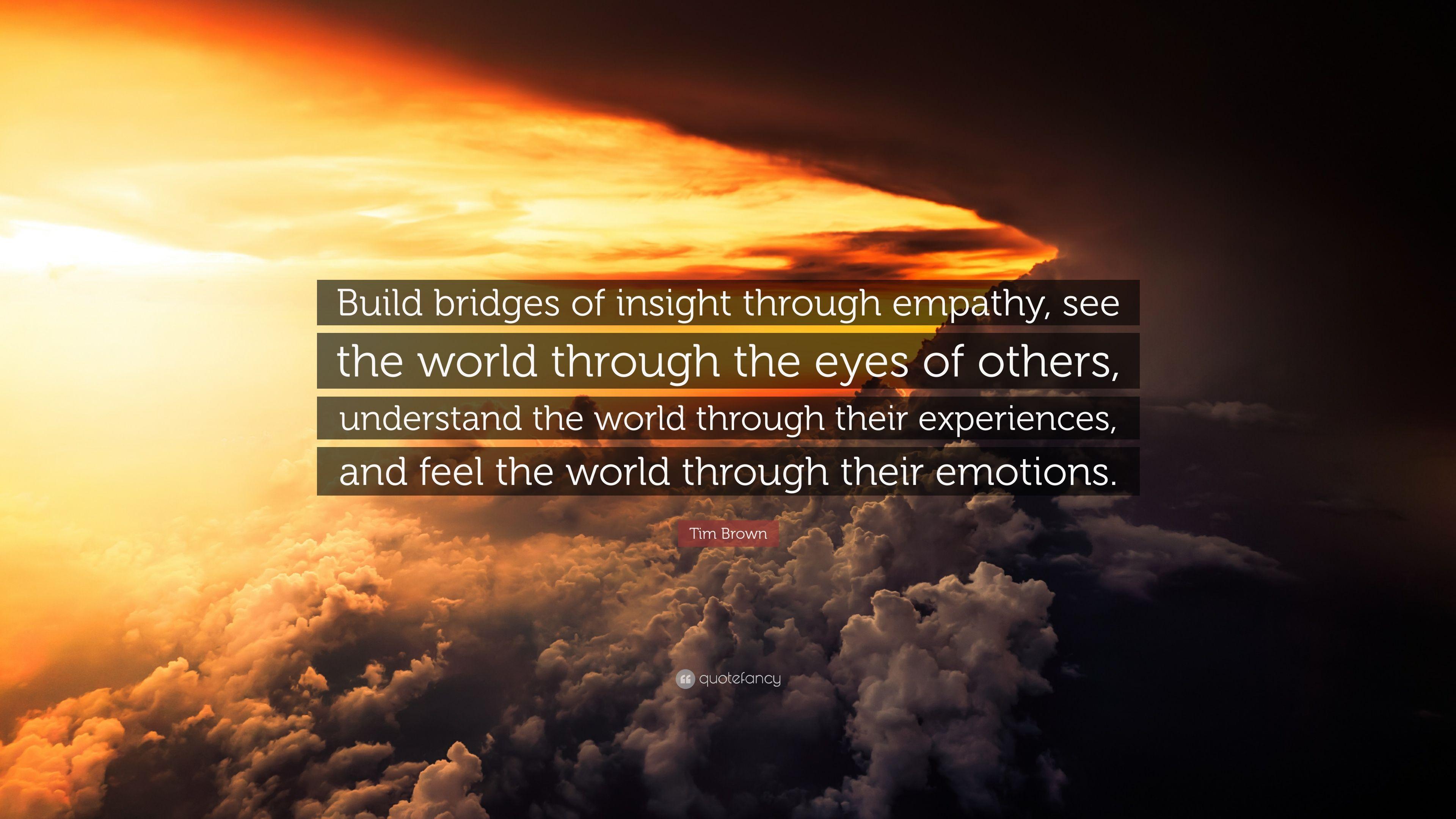 3840x2160 Tim Brown Quote: “Build bridges of insight through empathy, see