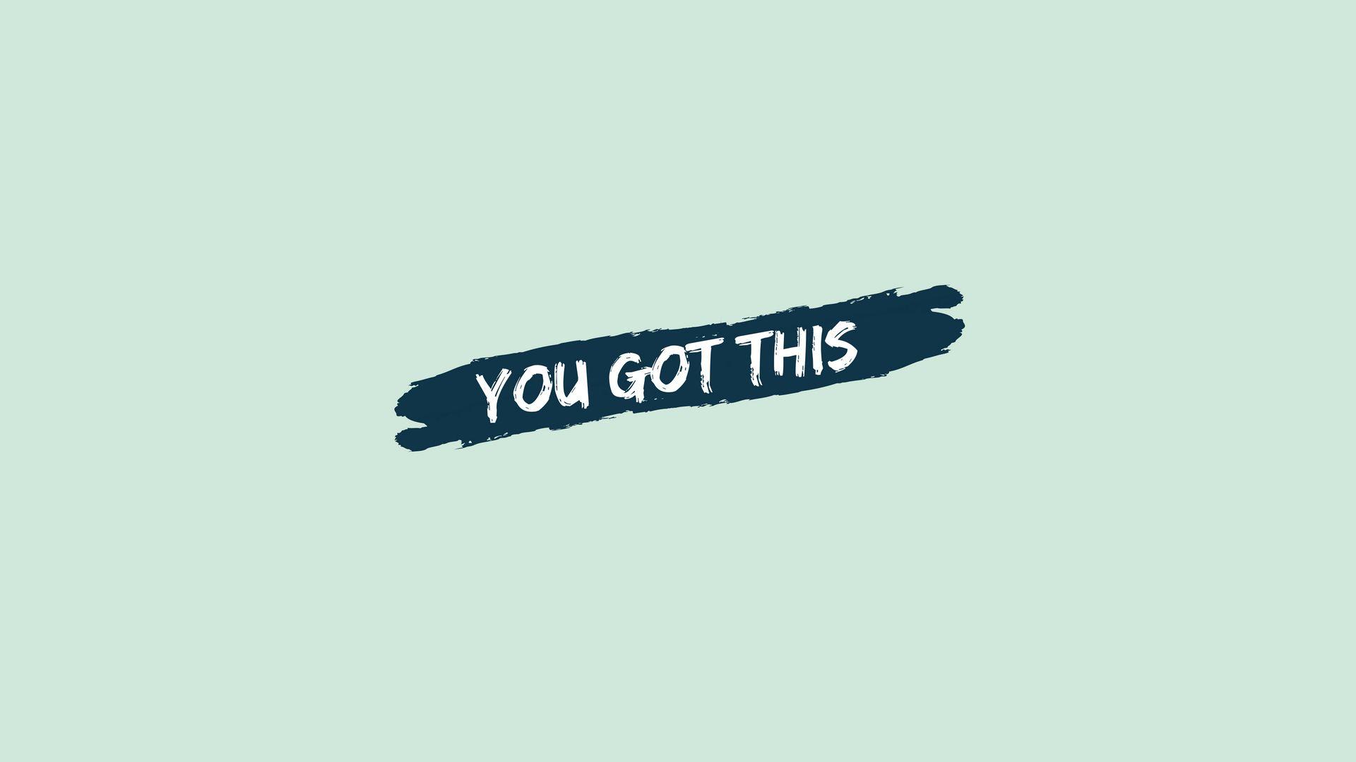 You Got This Wallpapers - Top Free You Got This Backgrounds