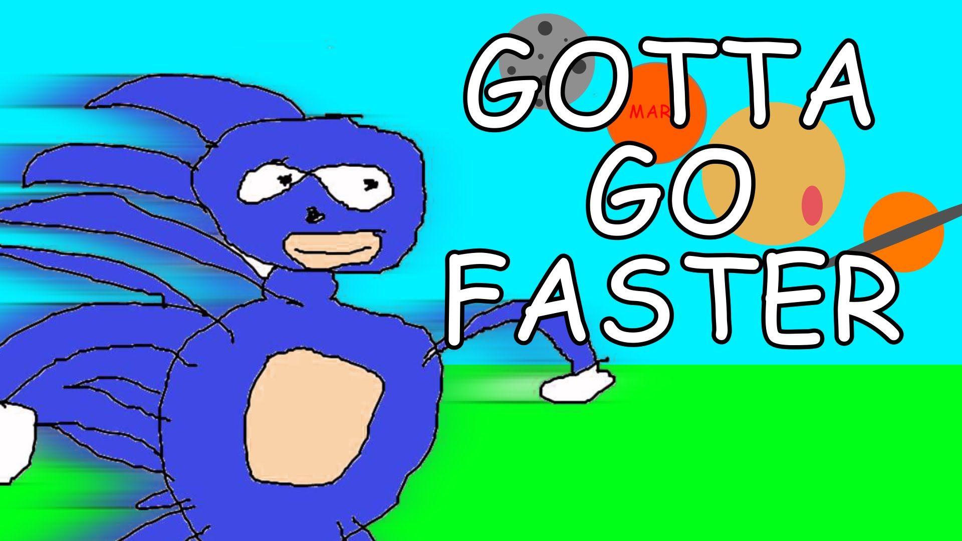 Gotta fast. САНИК Готта го фаст. Соник go fast. Sonic gotta go fast. Gotta go fast Мем.