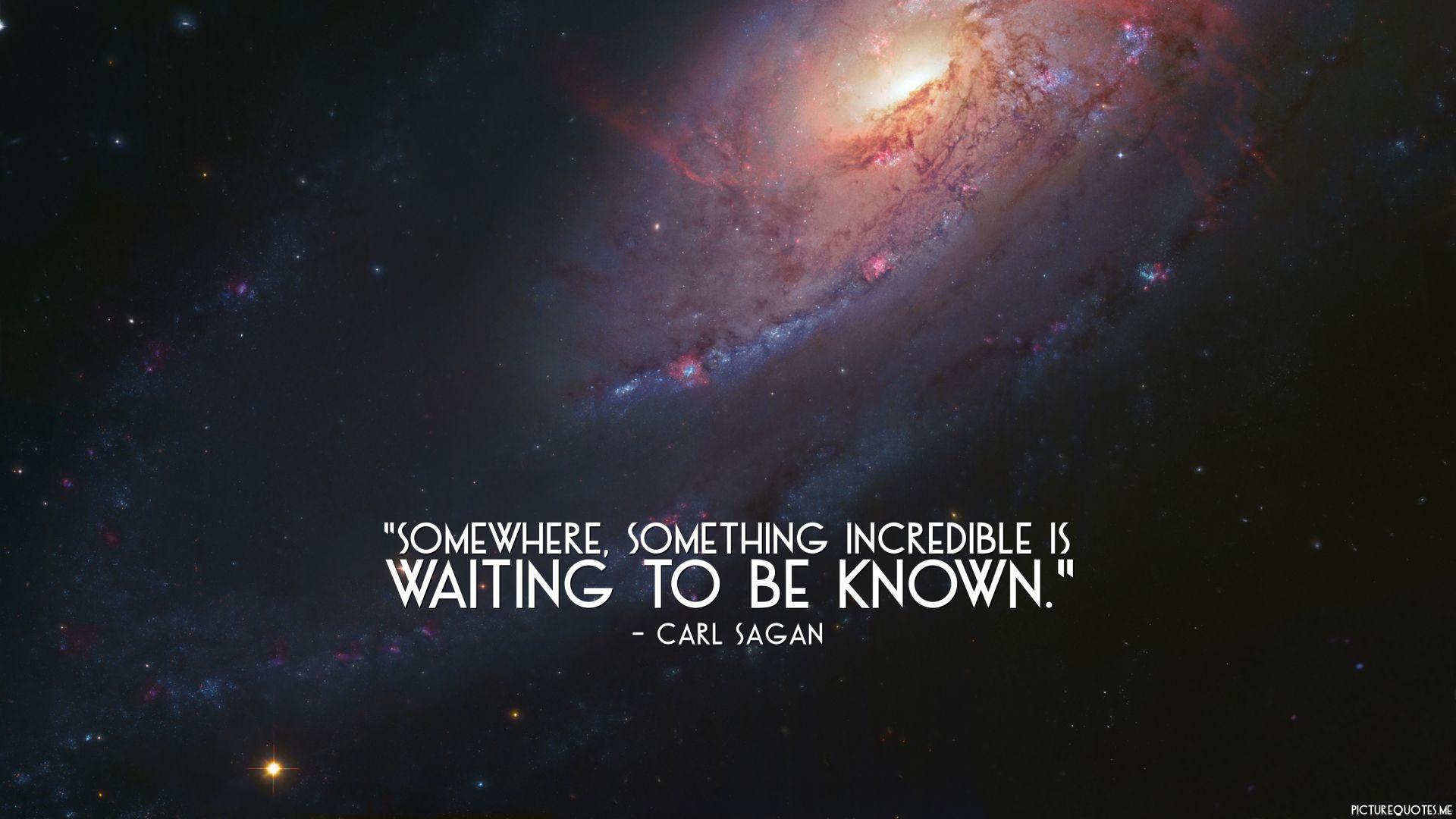 1920x1080 Somewhere, something incredible is waiting to be known