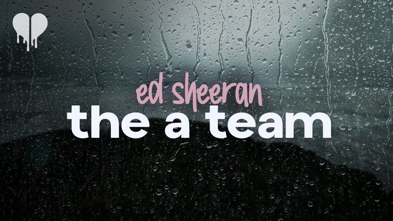 1280x720 ed sheeran a team (lyrics)