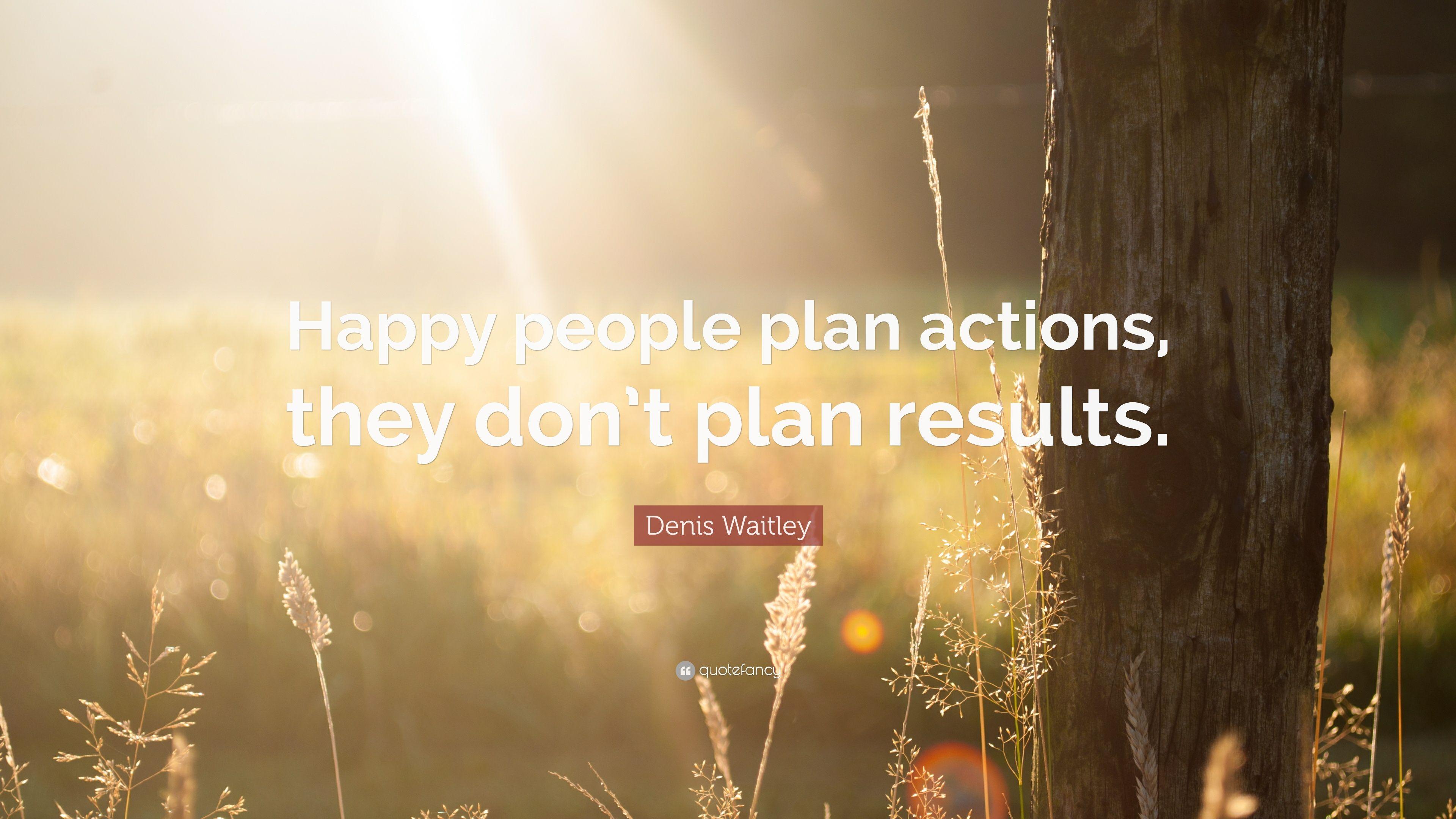3840x2160 Denis Waitley Quote: “Happy people plan actions, they don't