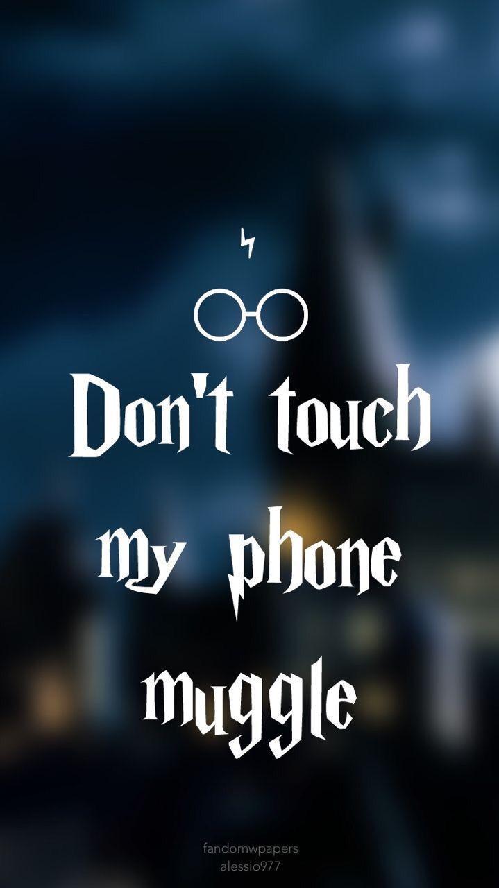 719x1280 Don't Touch My Phone Muggle Wallpaper
