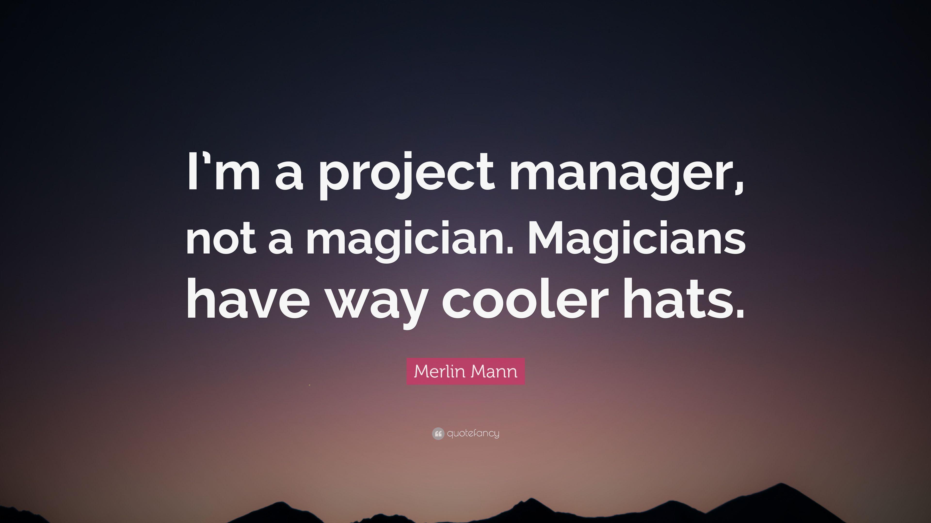 3840x2160 Merlin Mann Quote: “I'm a project manager, not a magician