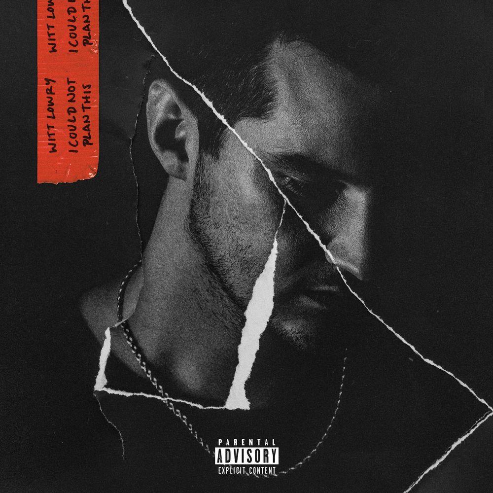1000x1000 Witt Lowry Could Not Plan This Lyrics and Tracklist