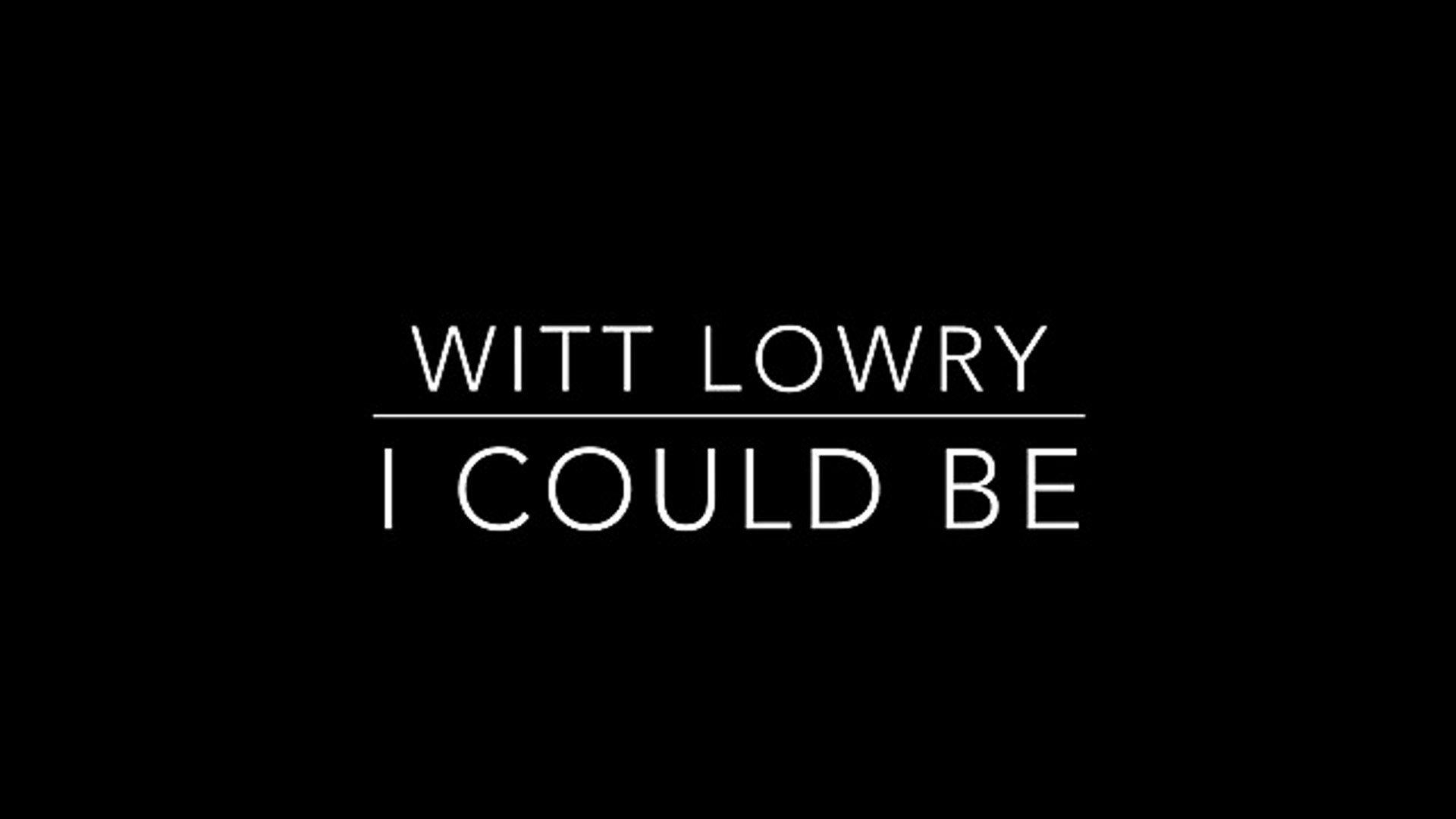 1920x1080 Witt Lowry Could Be Lyrics