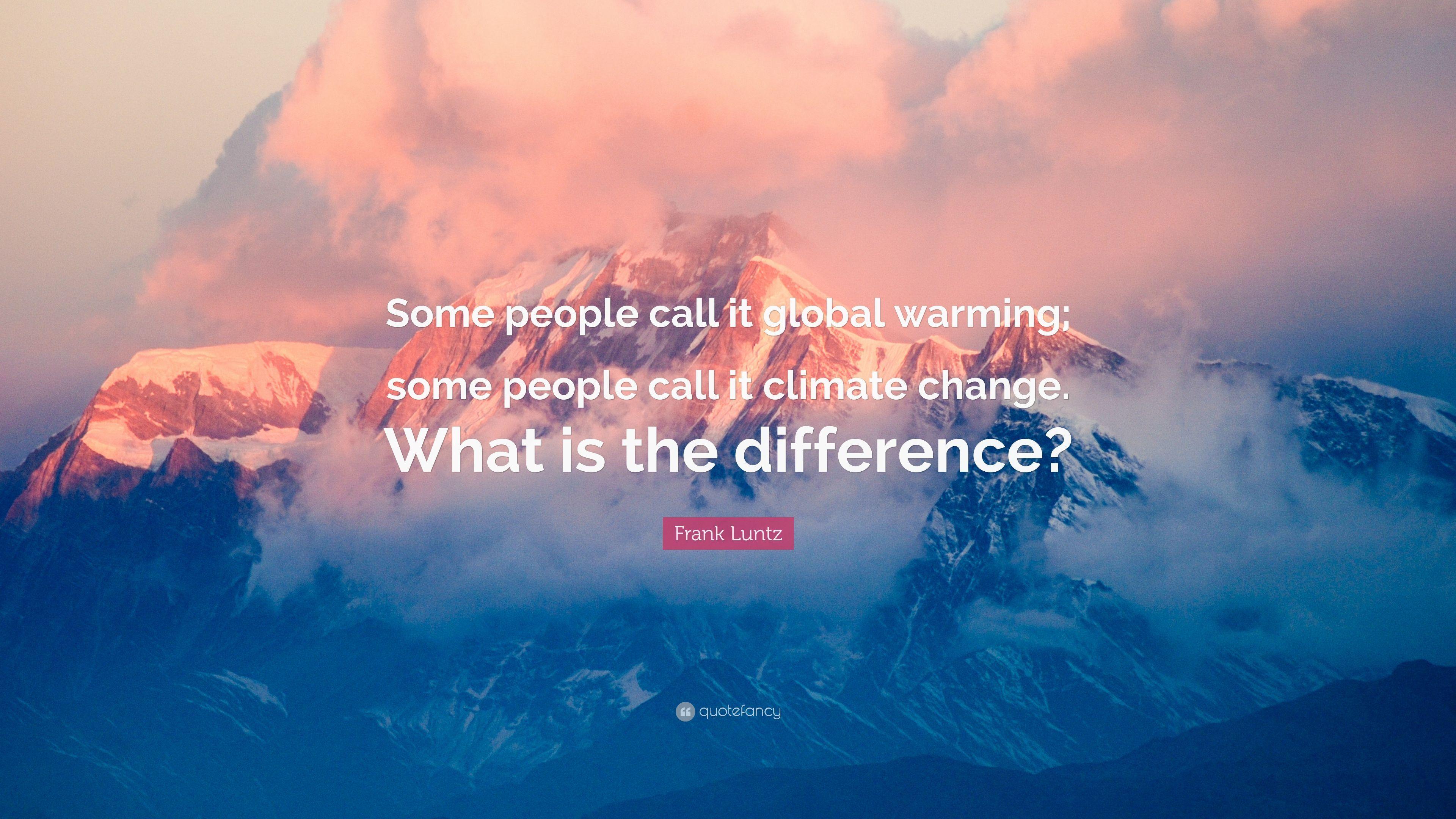 3840x2160 Frank Luntz Quote: “Some people call it global warming; some