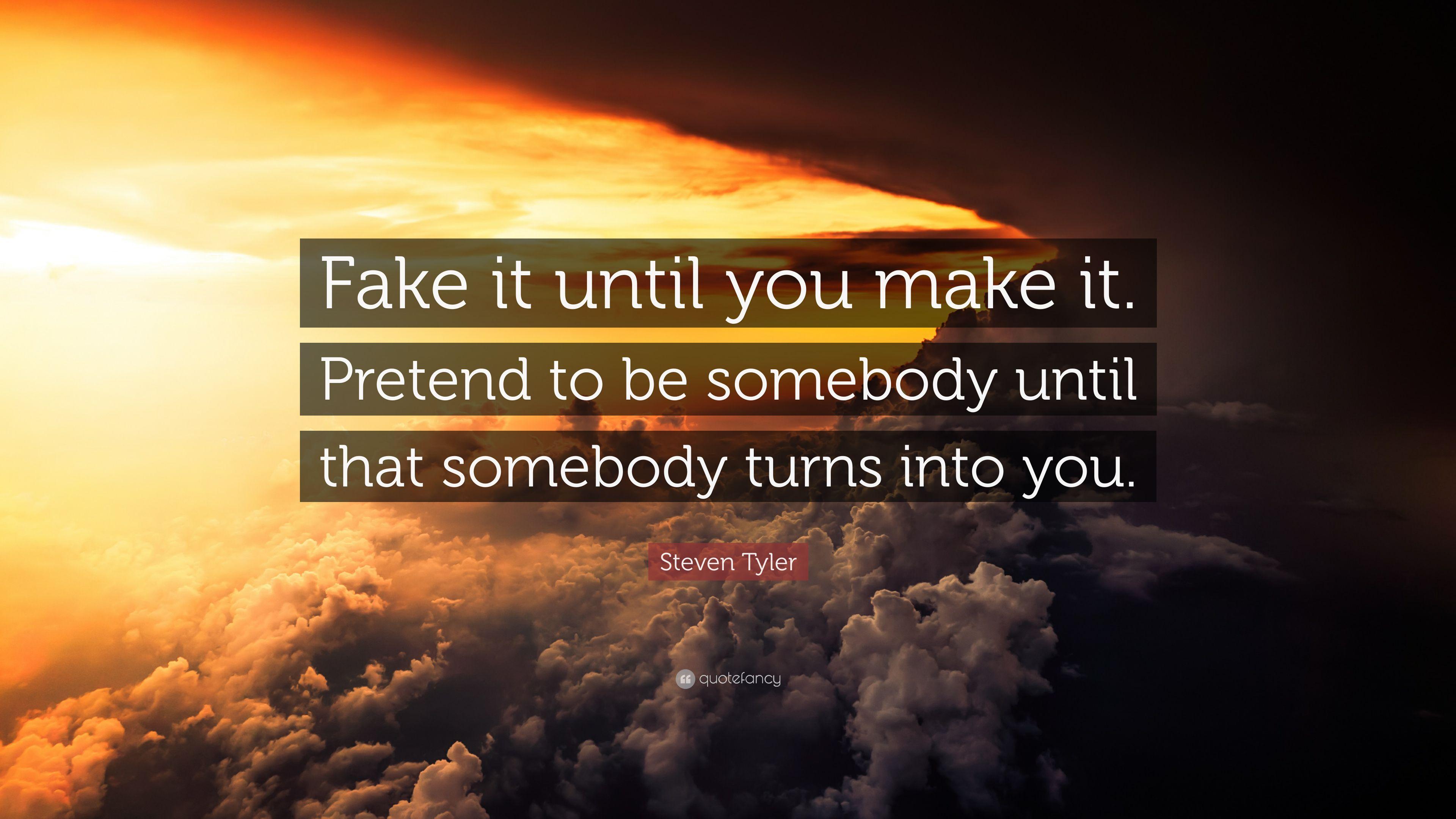 Fake It Until You Make It Wallpapers - Top Free Fake It Until You Make